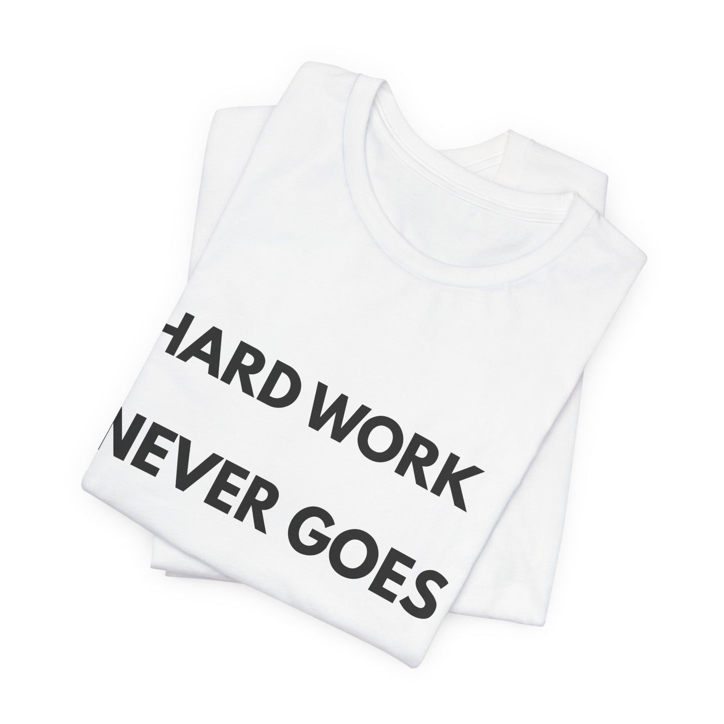 Hard Work Never Goes Out Of Style Tee — Inspirational Motivational Short Sleeve Shirt
