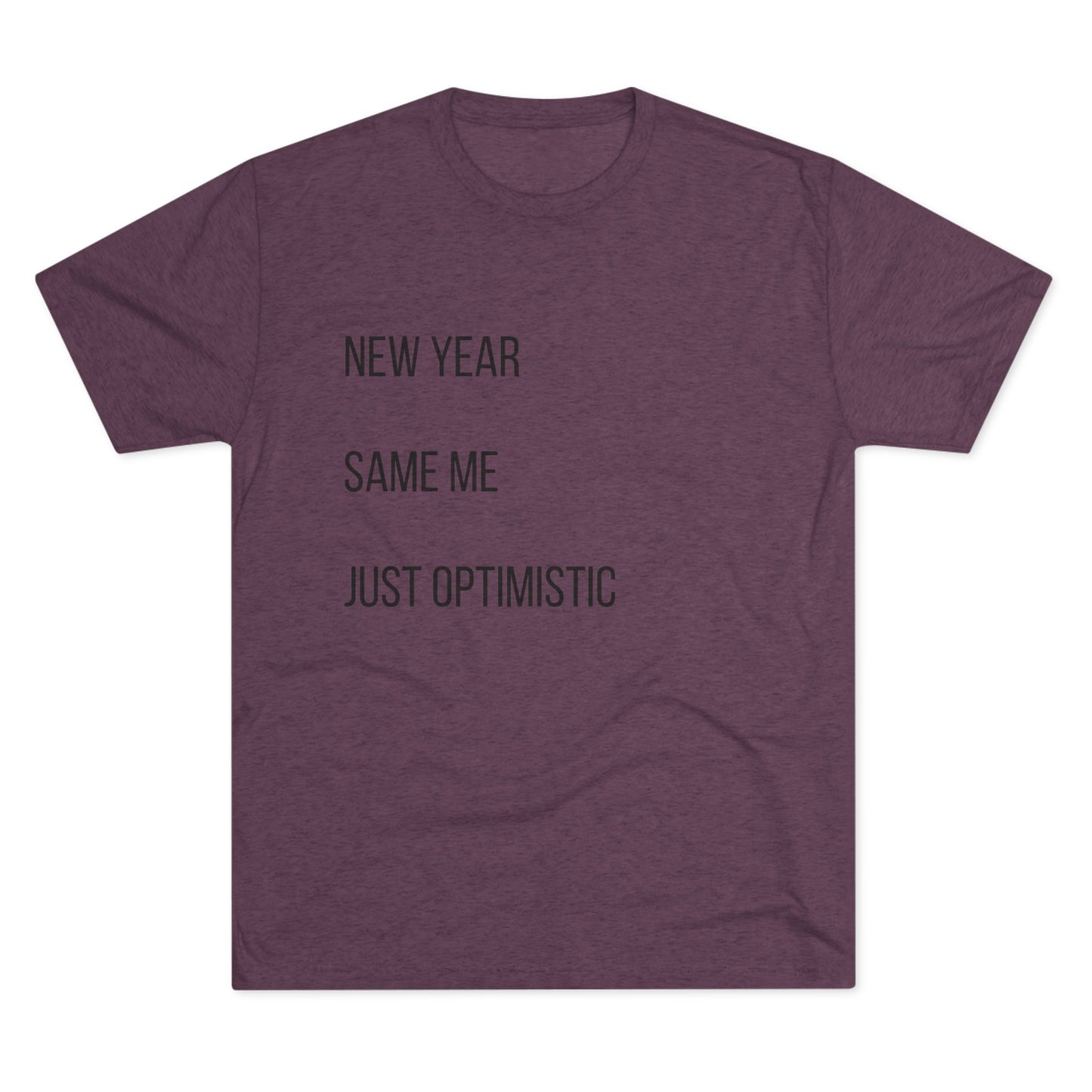 New Year Same Me Tee — 'Just Optimistic' Minimal Graphic T-Shirt