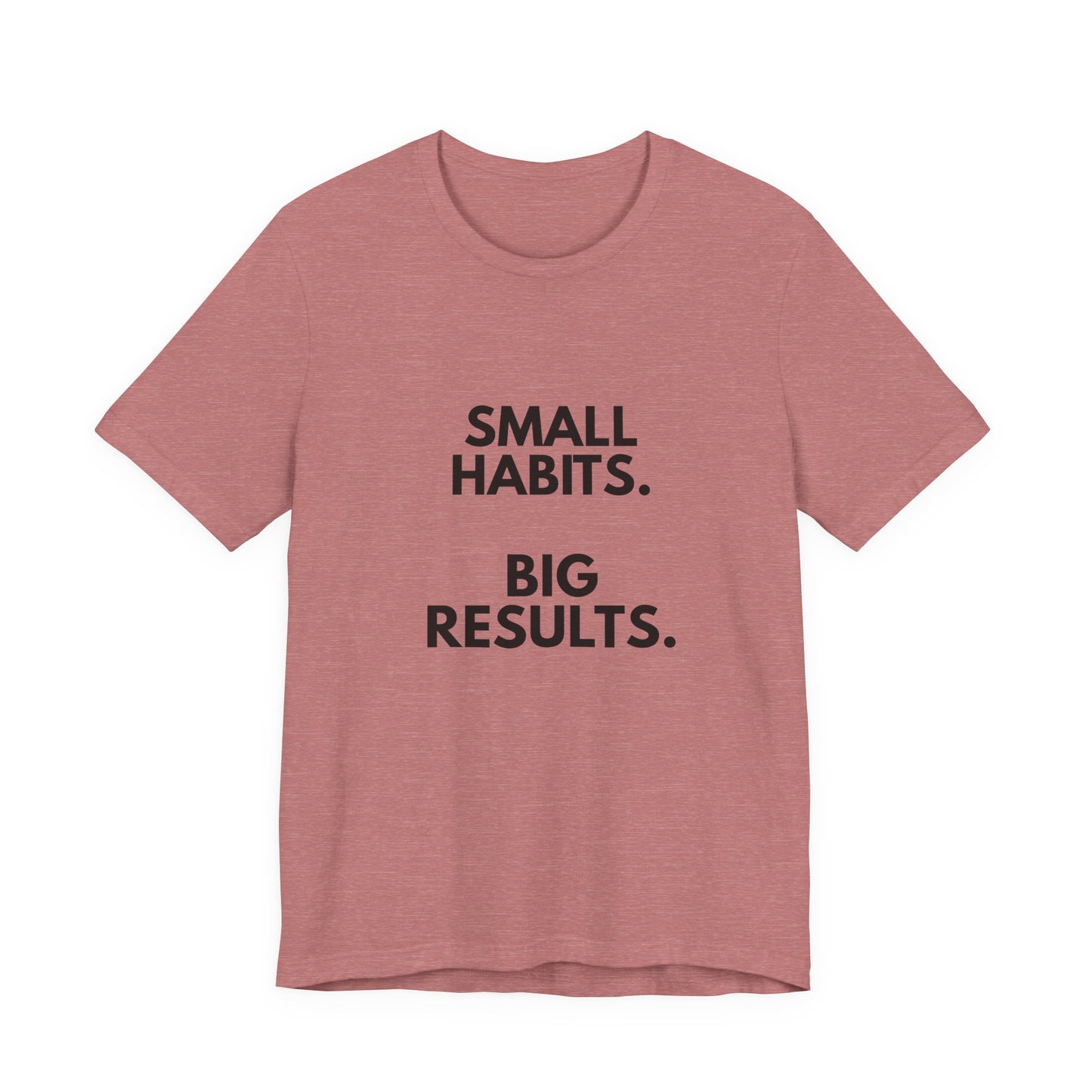 Motivational Tee – “Small Habits. Big Results.” Inspirational Graphic Shirt