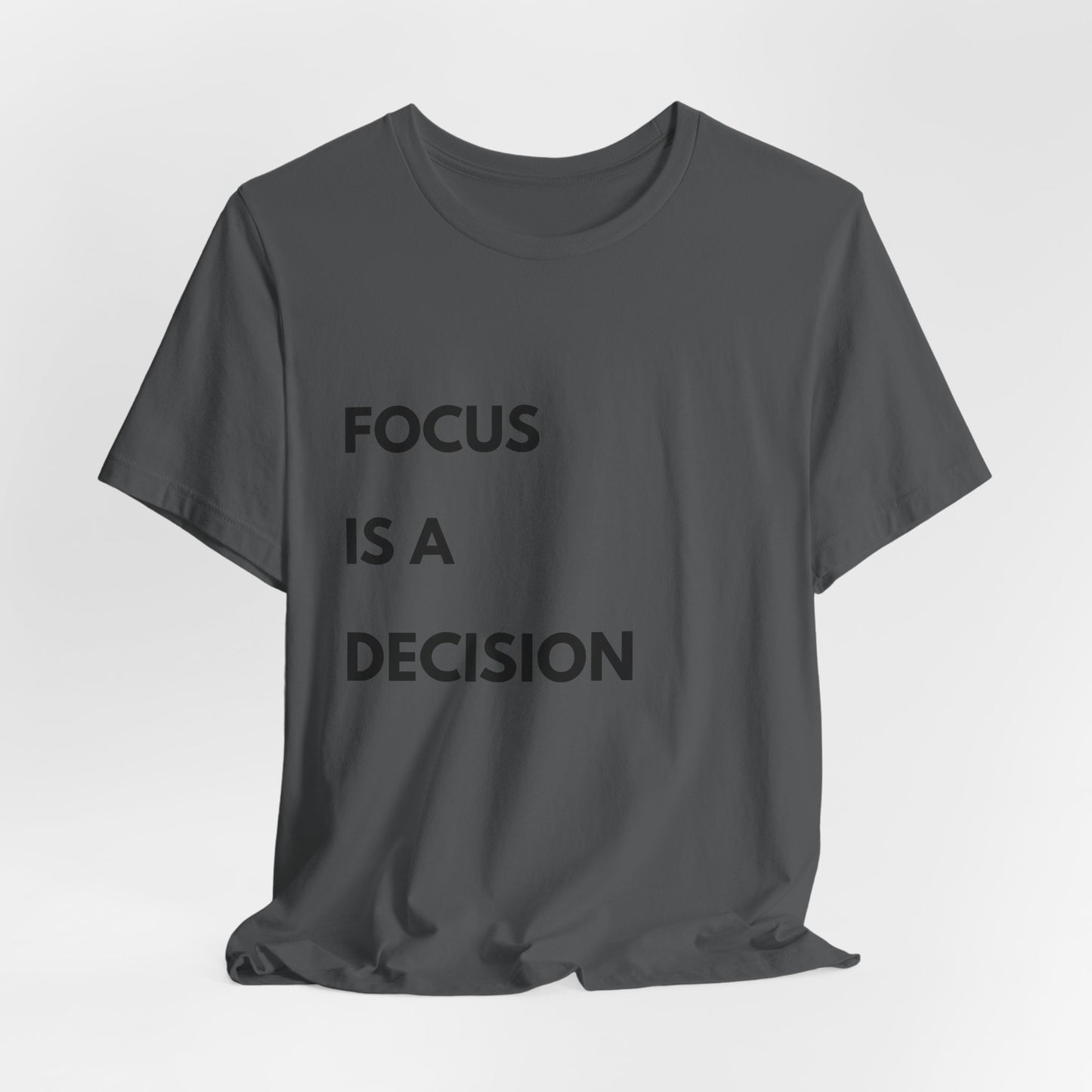 Focus Is a Decision T-Shirt — Motivational Minimalist Tee