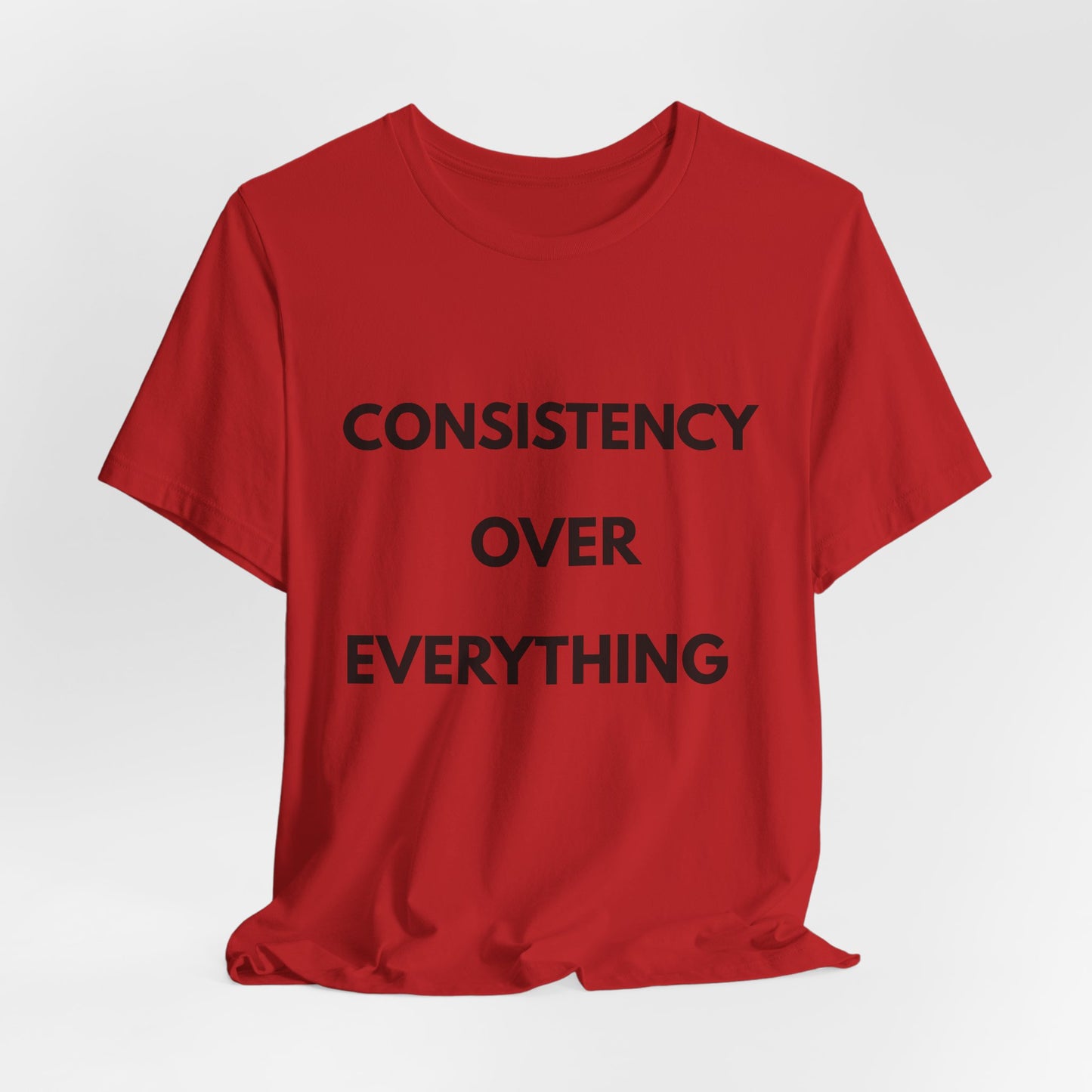 Consistency Over Everything T-Shirt — Motivational Gym & Hustle Tee