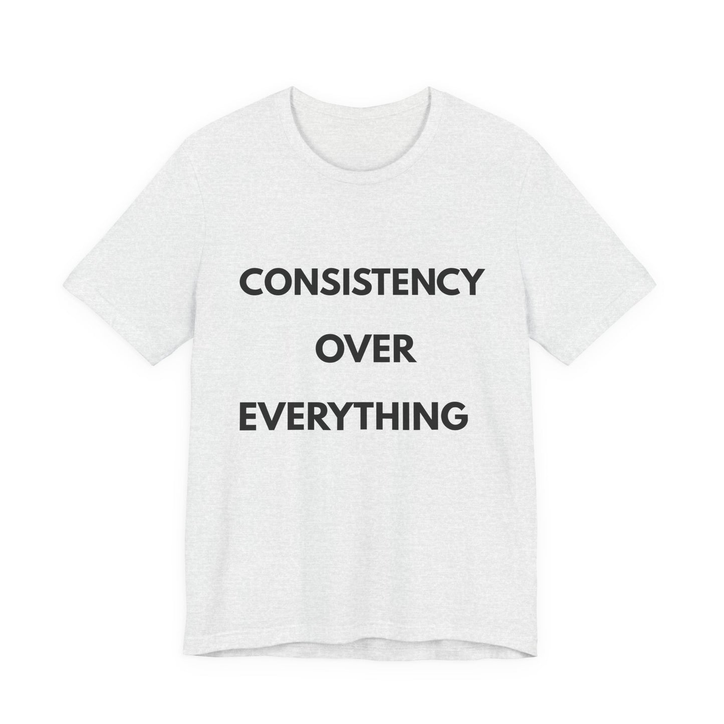 Consistency Over Everything T-Shirt — Motivational Gym & Hustle Tee