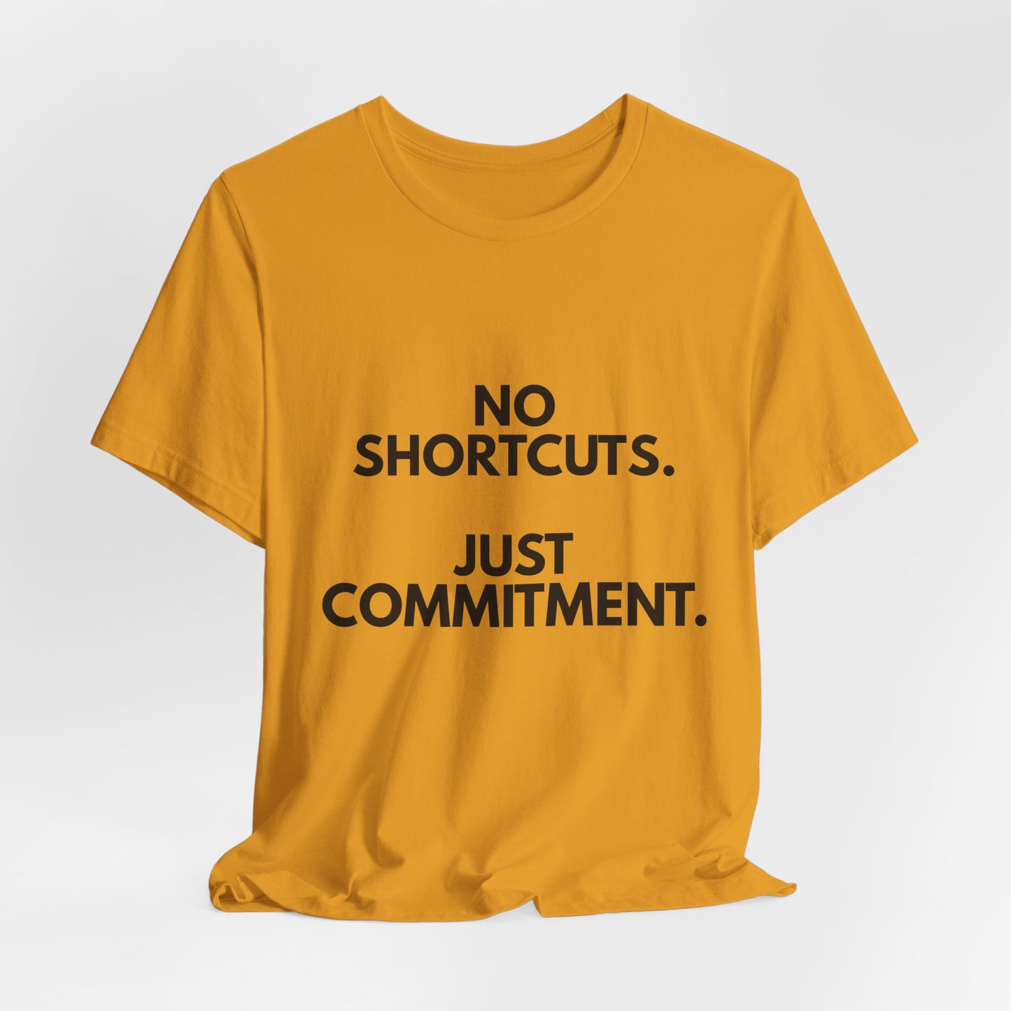 No Shortcuts, Just Commitment T-Shirt — Motivational Workout Tee