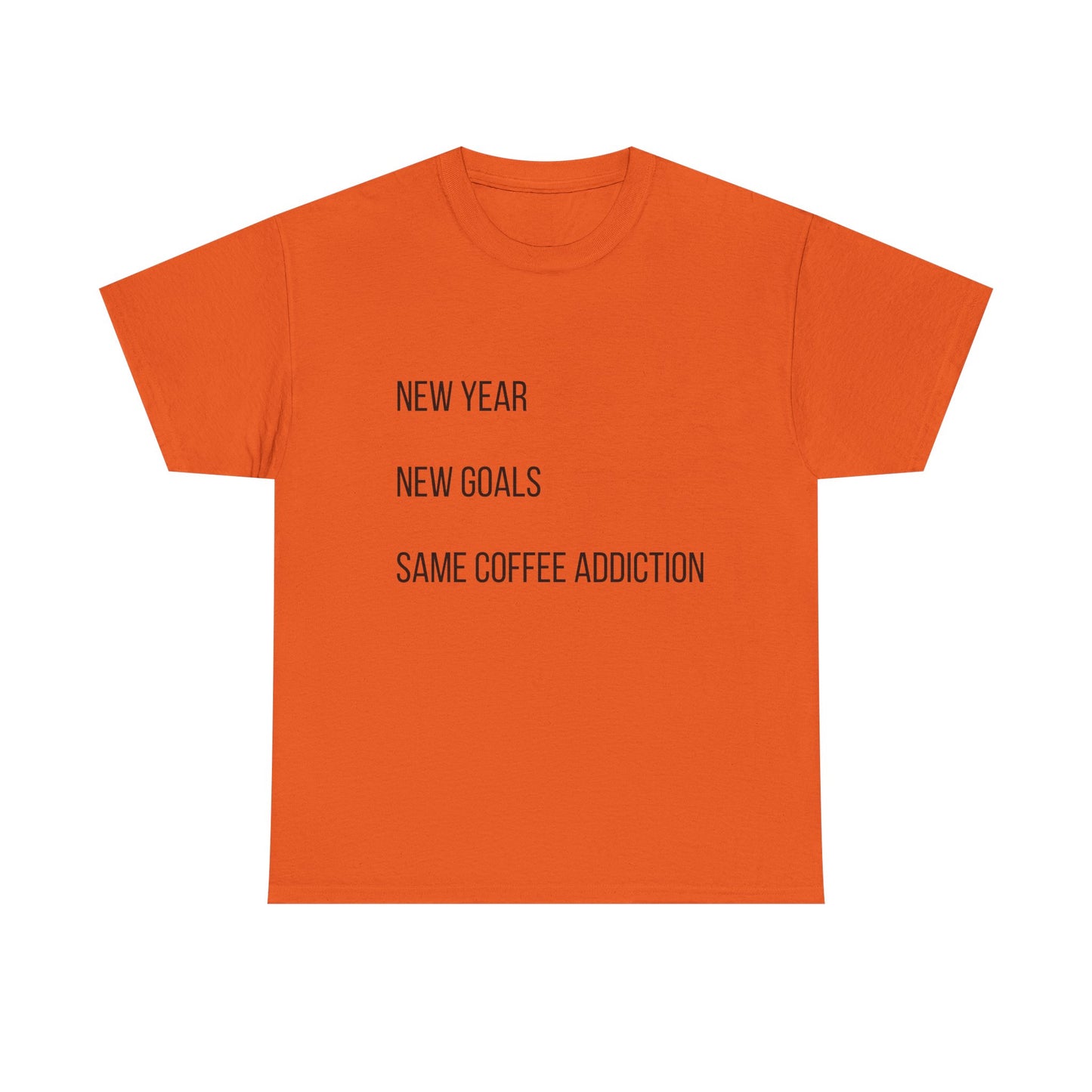 New Year New Goals Same Coffee Addiction T‑Shirt