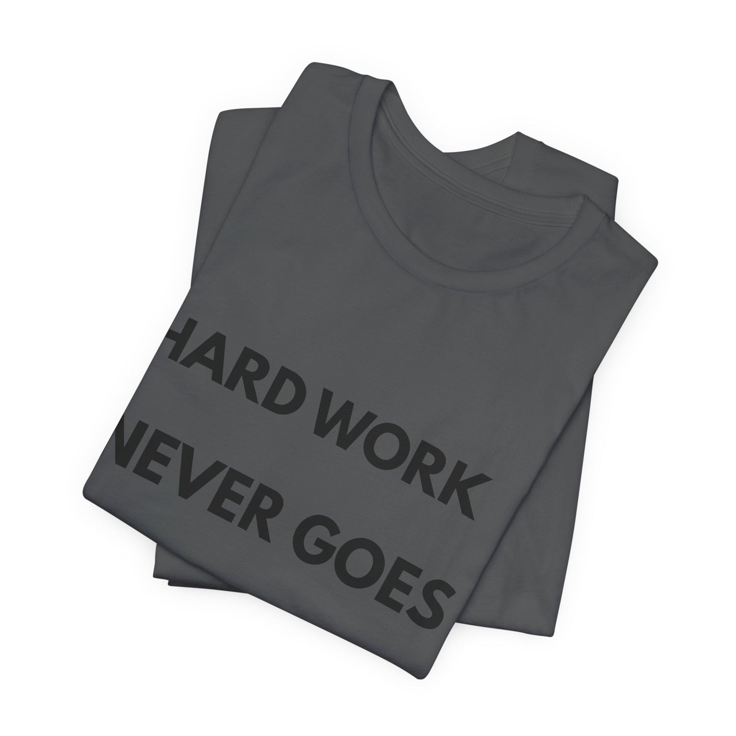 Hard Work Never Goes Out Of Style Tee — Inspirational Motivational Short Sleeve Shirt