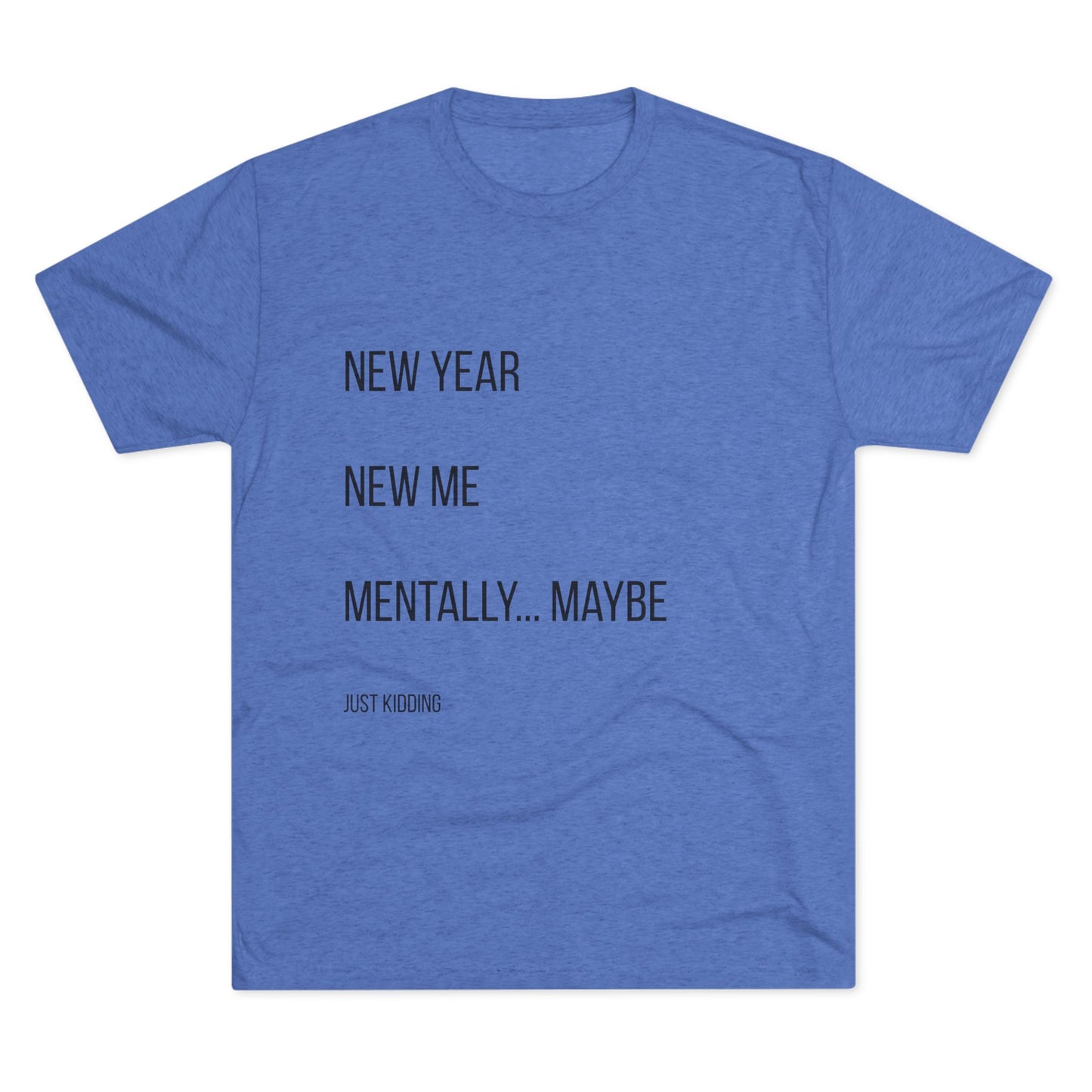 New Year New Me Mentally…Maybe Tee — Funny New Year Resolution Shirt