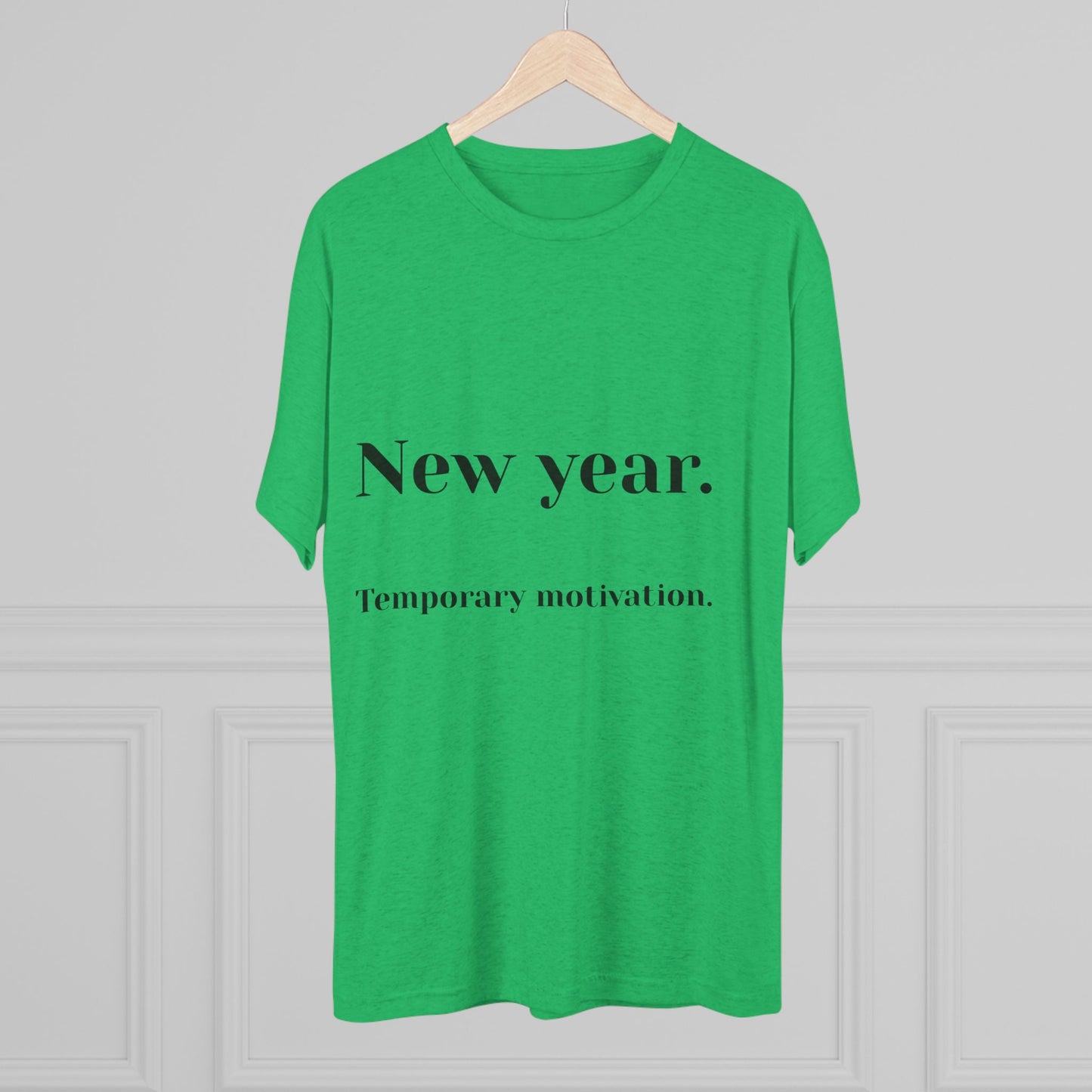 Crew Tee — “New year. Temporary motivation.” Minimalist New Year Graphic Shirt