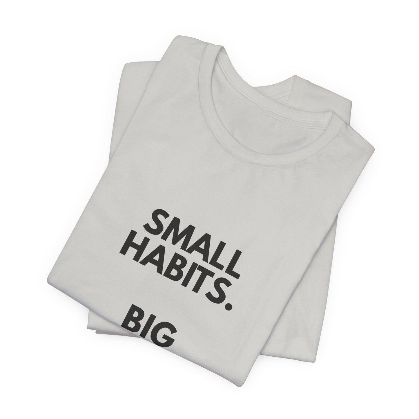 Motivational Tee – “Small Habits. Big Results.” Inspirational Graphic Shirt
