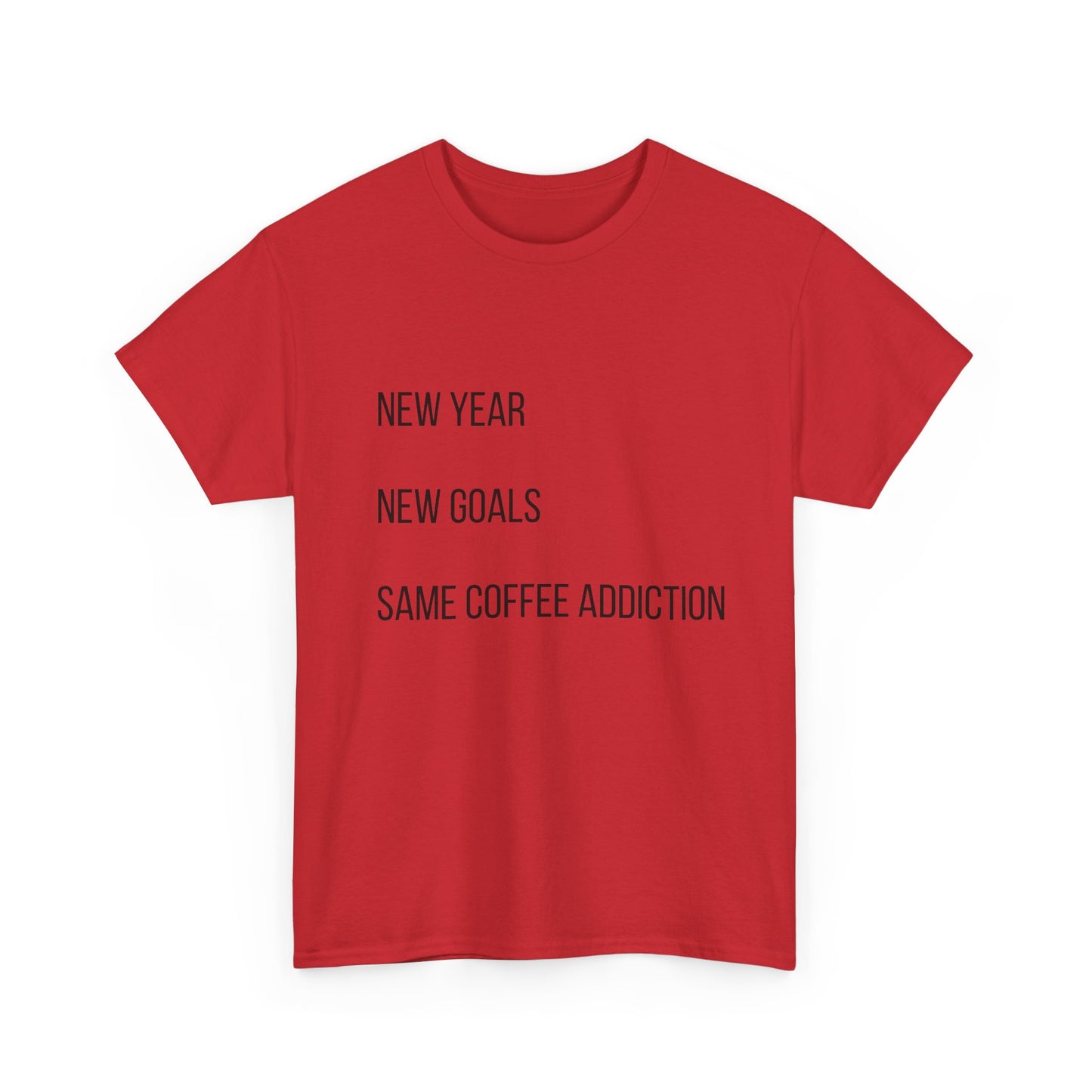 New Year New Goals Same Coffee Addiction T‑Shirt