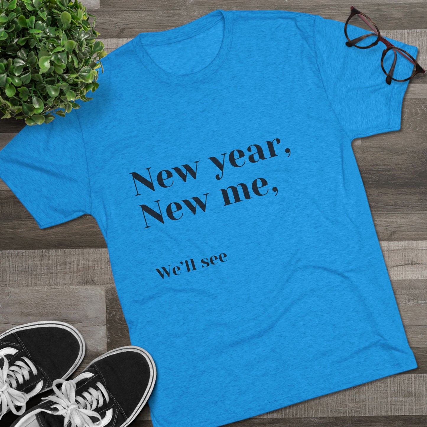 New Year, New Me Tee — “We’ll See” Minimalist Graphic T-Shirt