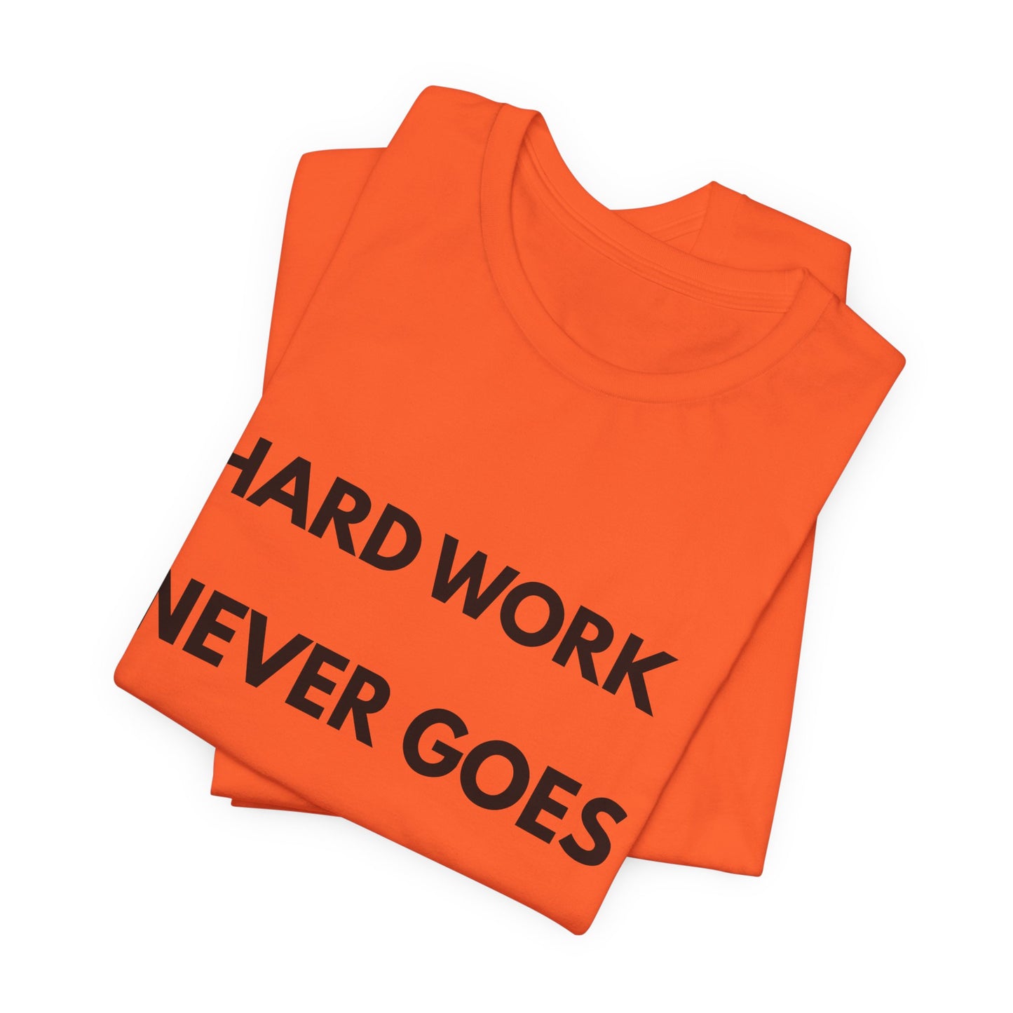 Hard Work Never Goes Out Of Style Tee — Inspirational Motivational Short Sleeve Shirt