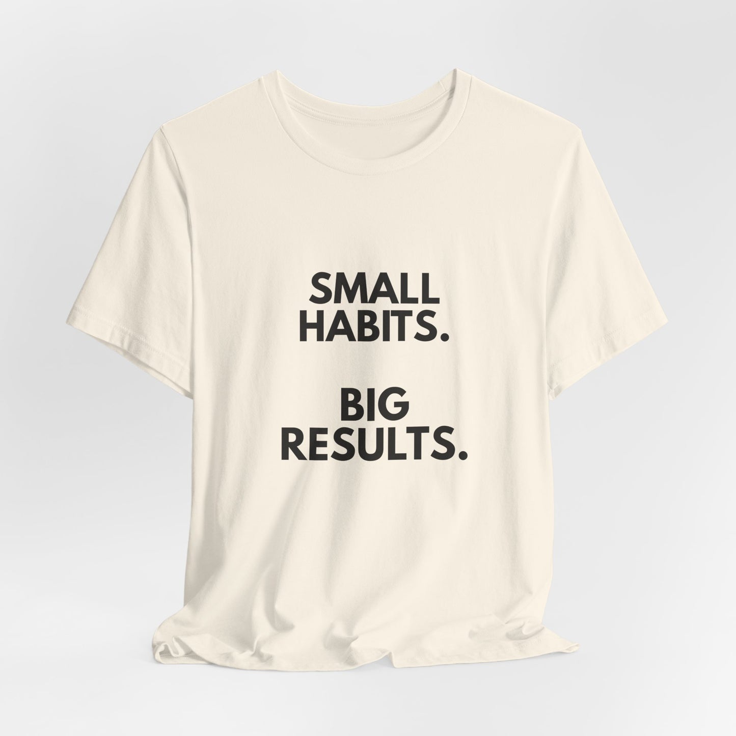 Motivational Tee – “Small Habits. Big Results.” Inspirational Graphic Shirt