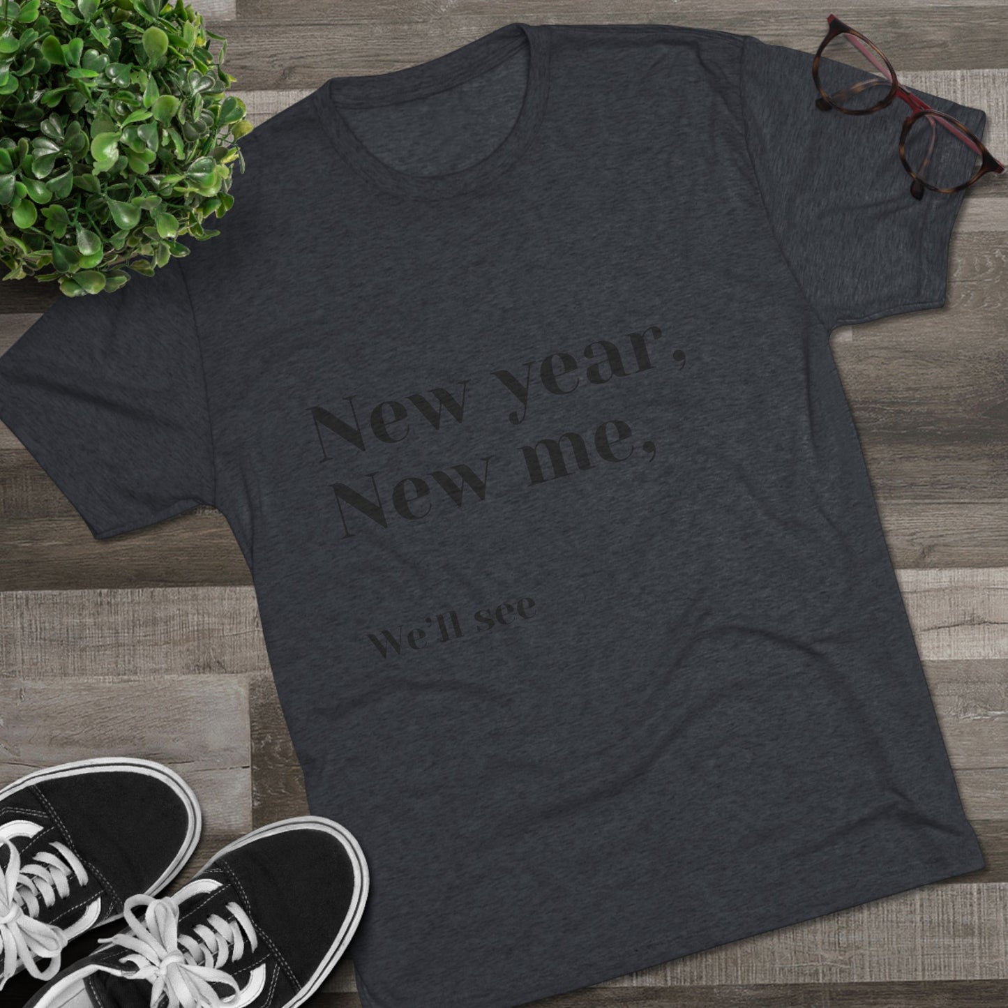 New Year, New Me Tee — “We’ll See” Minimalist Graphic T-Shirt