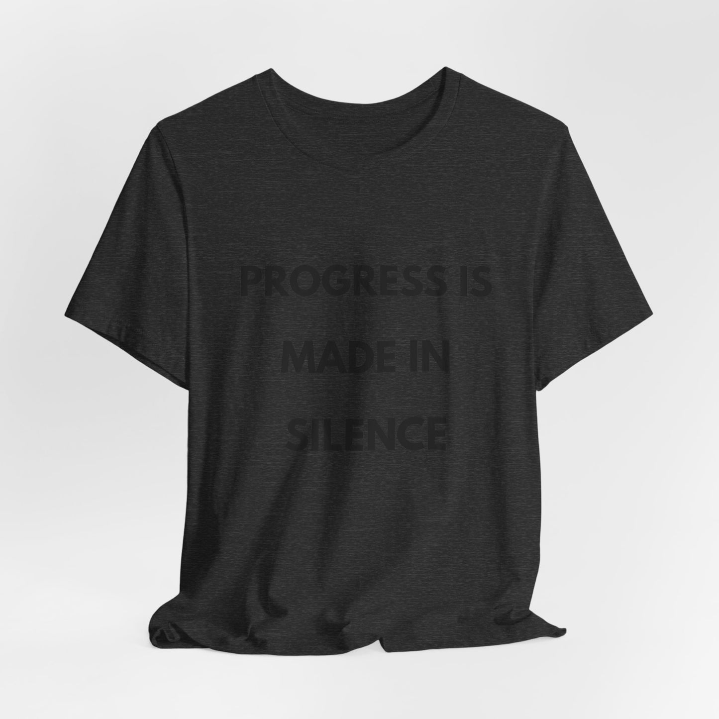 Progress Is Made In Silence T-Shirt — Minimal Motivational Tee