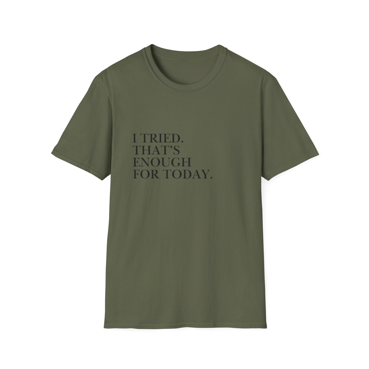 I Tried. That’s Enough For Today. T-Shirt — Minimalist Self-Care Quote Tee