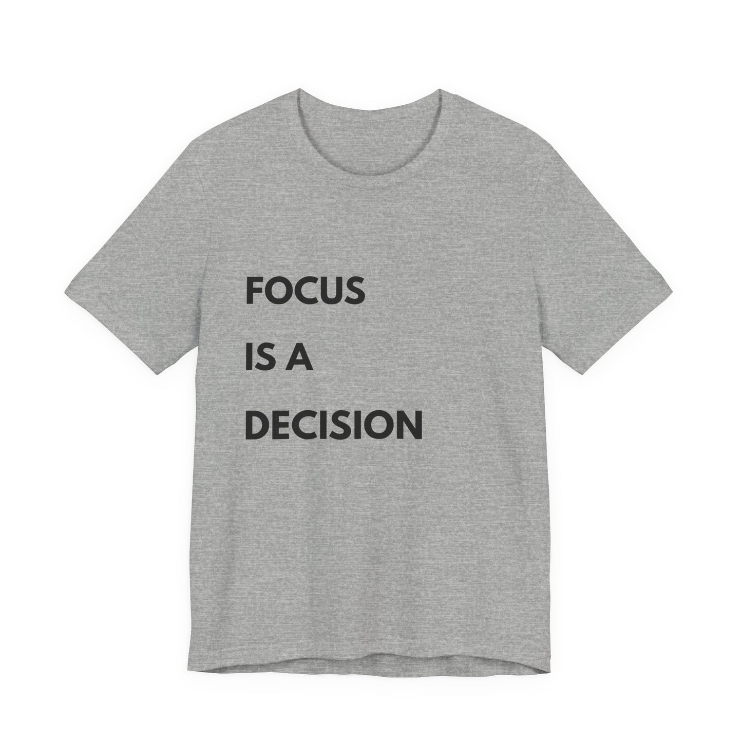 Focus Is a Decision T-Shirt — Motivational Minimalist Tee