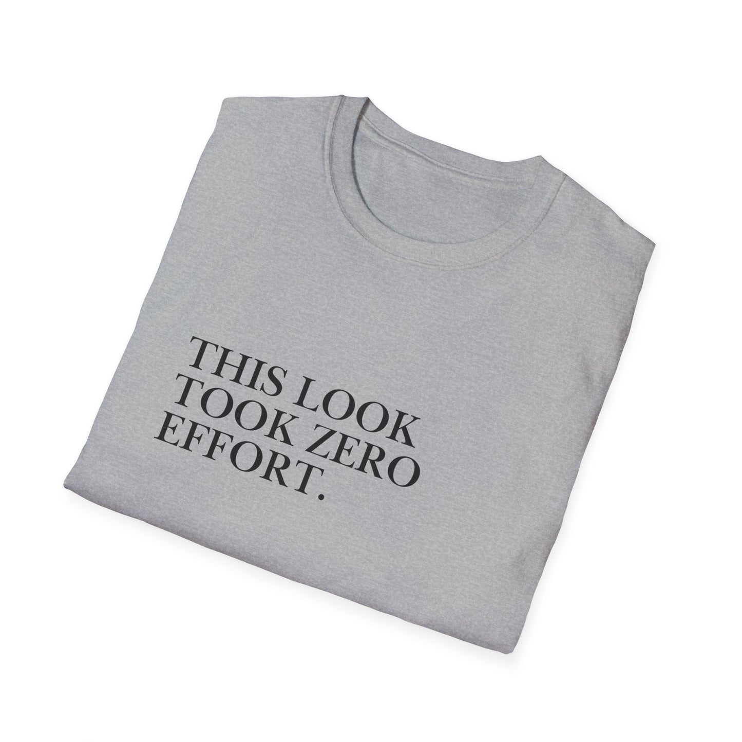 This Look Took Zero Effort T-Shirt