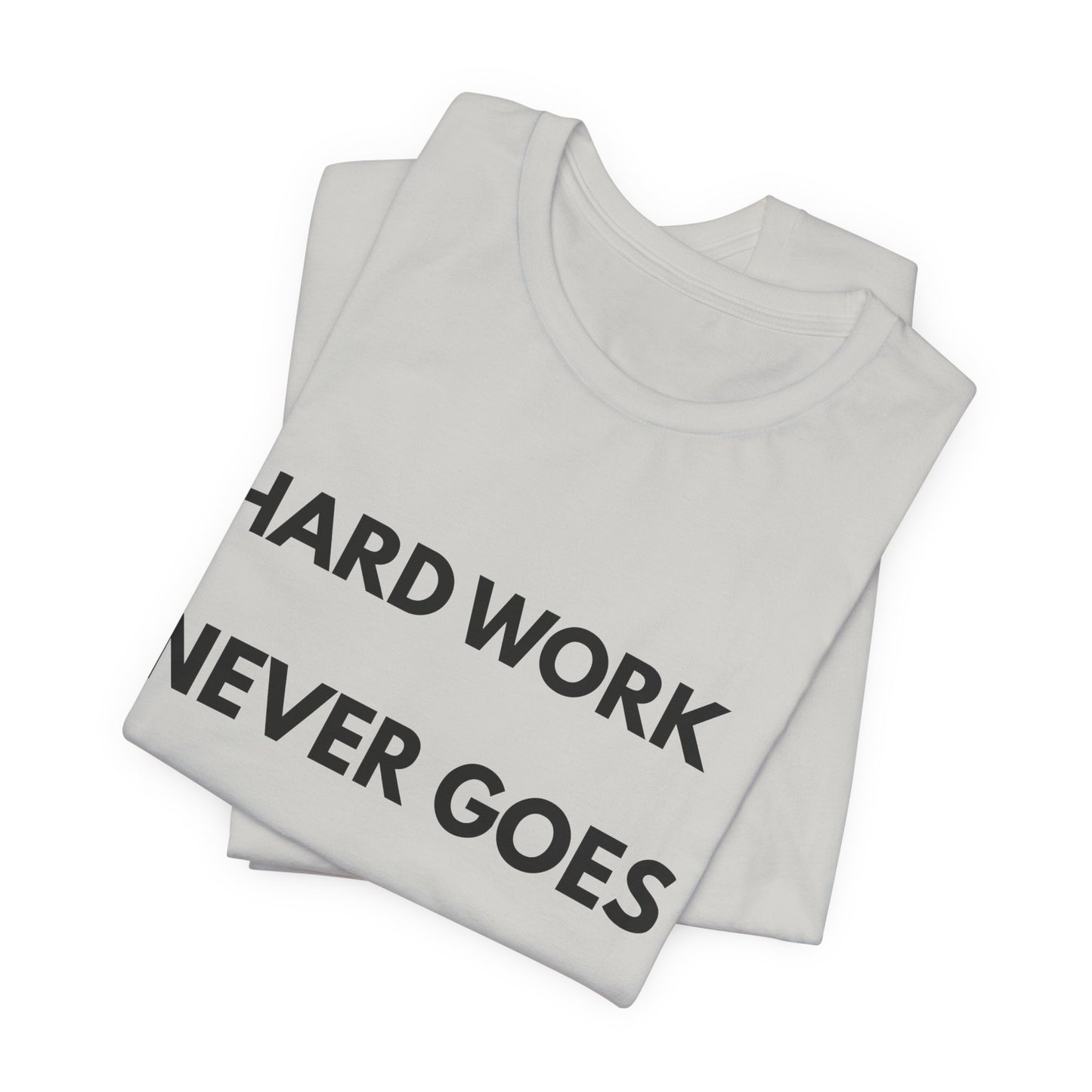 Hard Work Never Goes Out Of Style Tee — Inspirational Motivational Short Sleeve Shirt