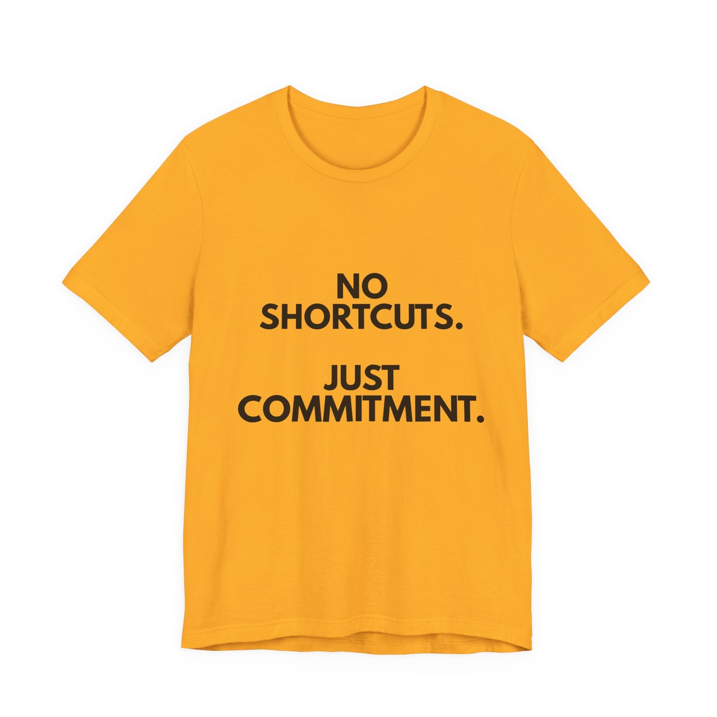 No Shortcuts, Just Commitment T-Shirt — Motivational Workout Tee