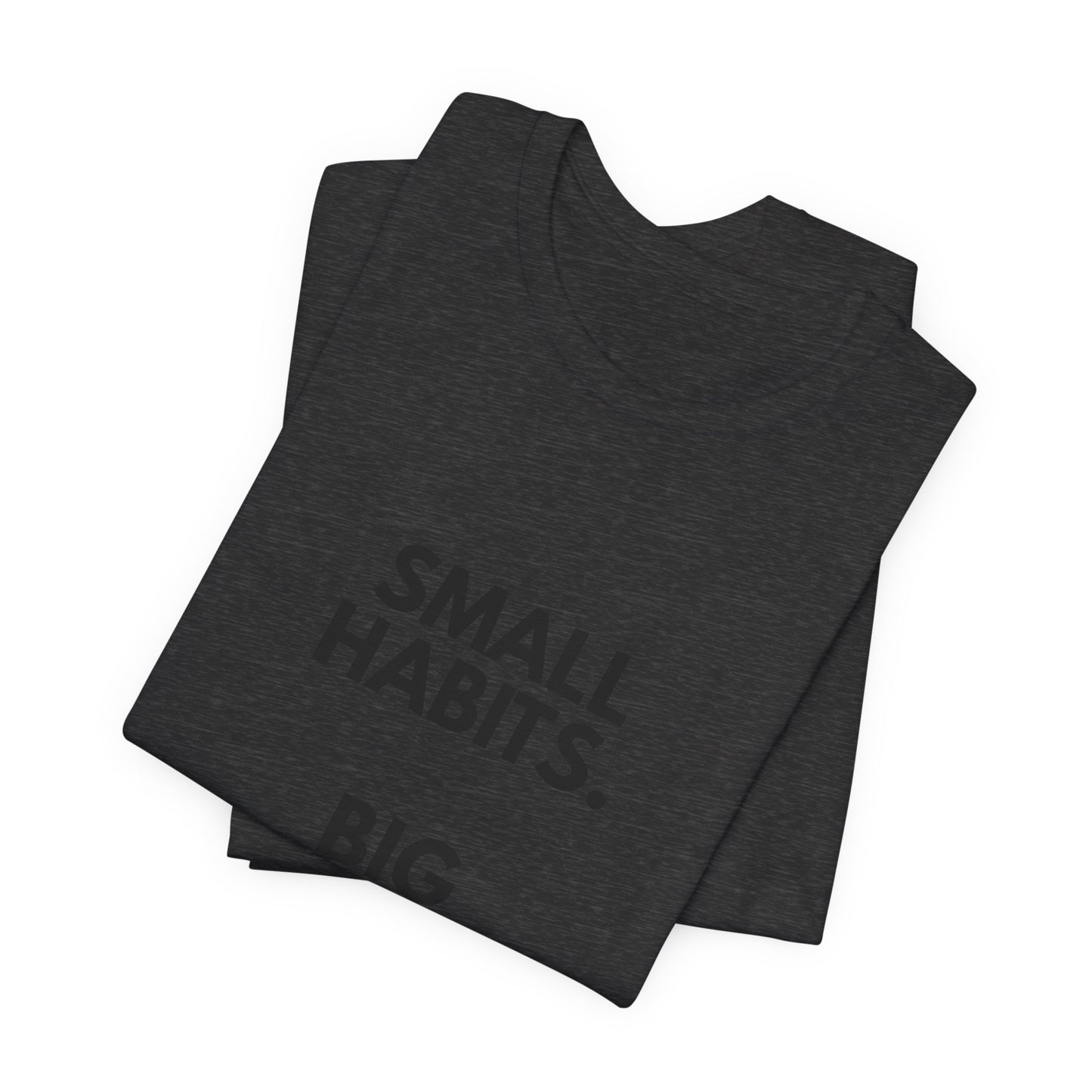Motivational Tee – “Small Habits. Big Results.” Inspirational Graphic Shirt