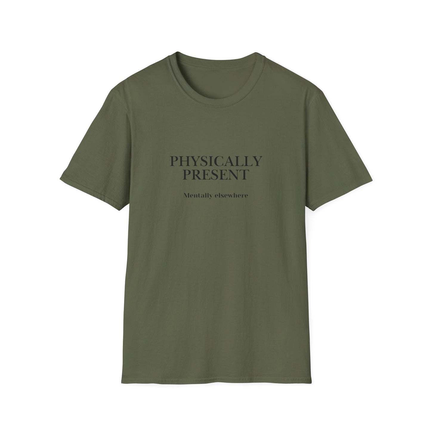 Physically Present T-Shirt — Minimal Mindfulness Tee ("Mentally Elsewhere")
