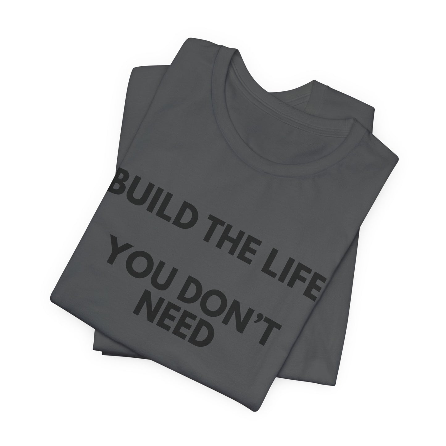 Motivational Tee — "Build the Life You Don't Need a Break From"