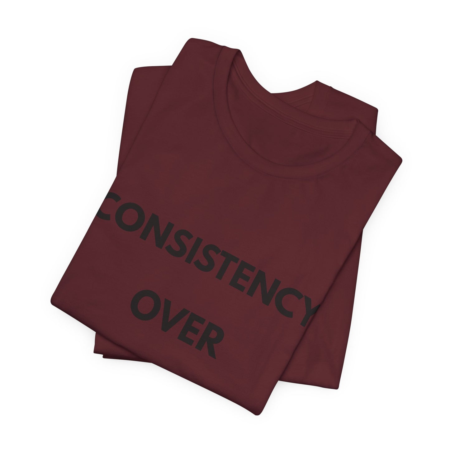 Consistency Over Everything T-Shirt — Motivational Gym & Hustle Tee