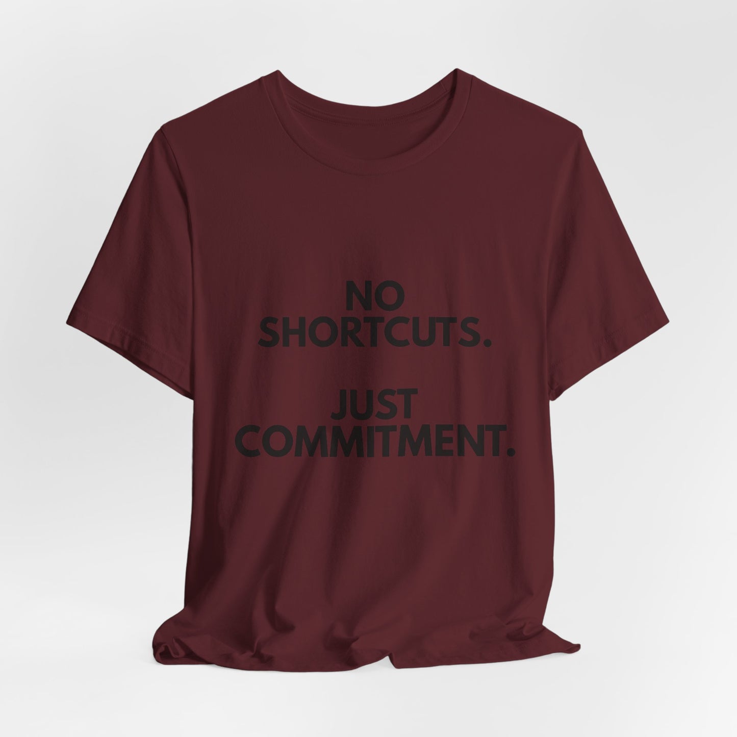 No Shortcuts, Just Commitment T-Shirt — Motivational Workout Tee