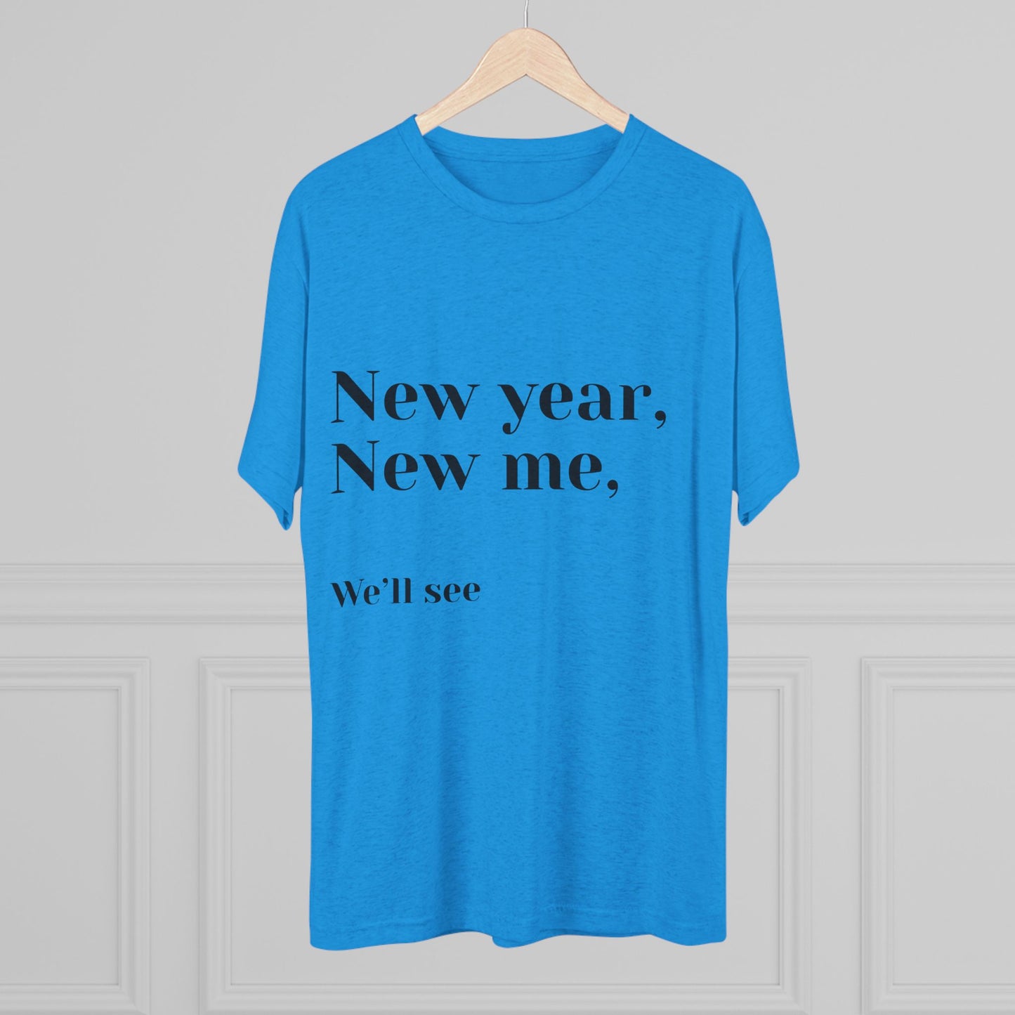 New Year, New Me Tee — “We’ll See” Minimalist Graphic T-Shirt