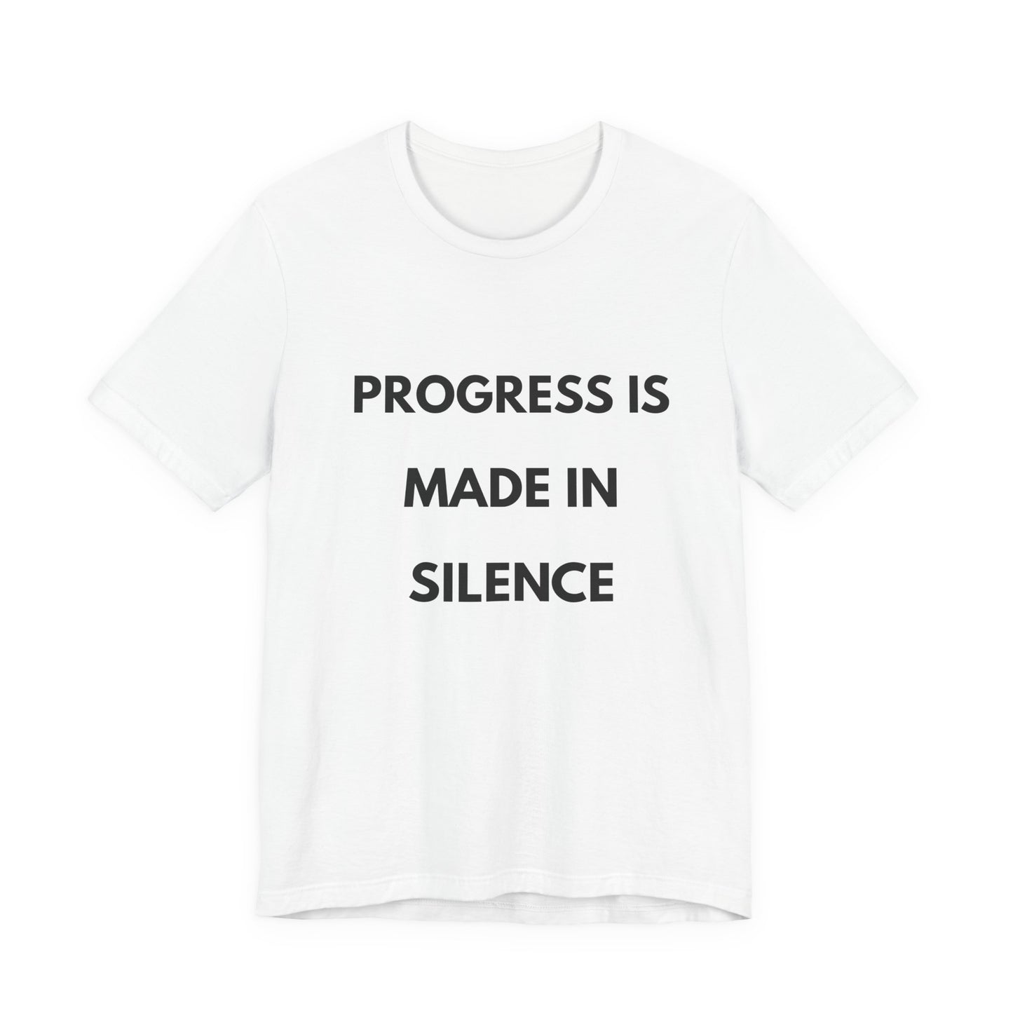 Progress Is Made In Silence T-Shirt — Minimal Motivational Tee