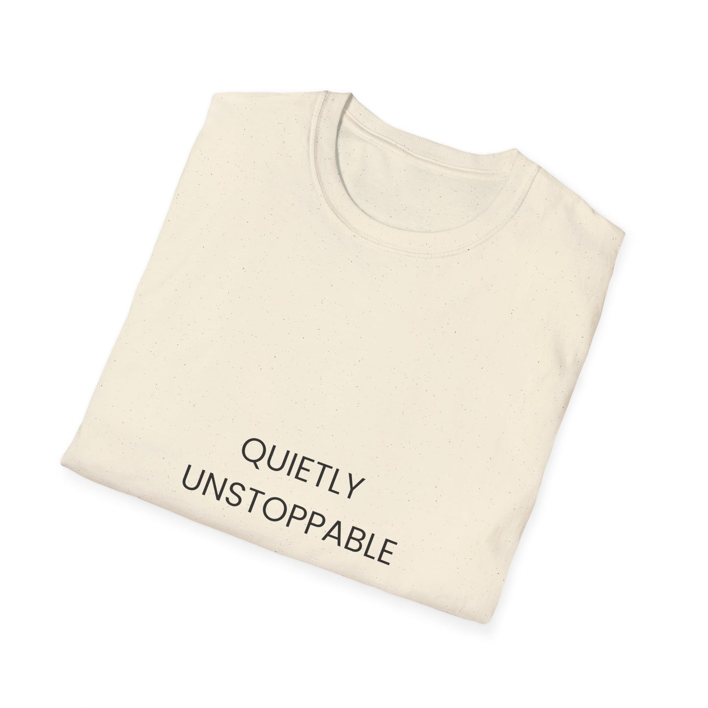 Quietly Unstoppable T-Shirt — Minimal Inspirational Tee for Women & Men
