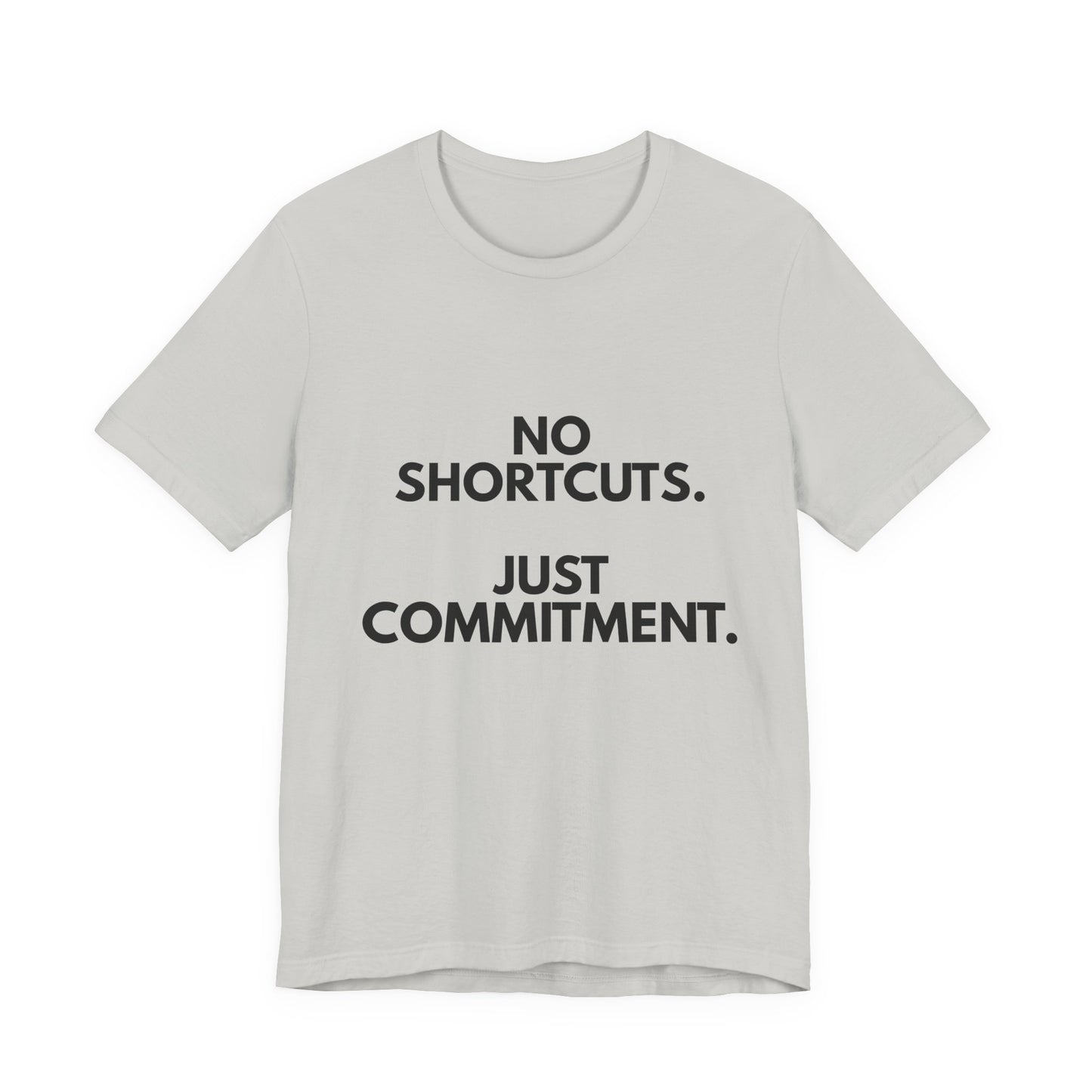 No Shortcuts, Just Commitment T-Shirt — Motivational Workout Tee