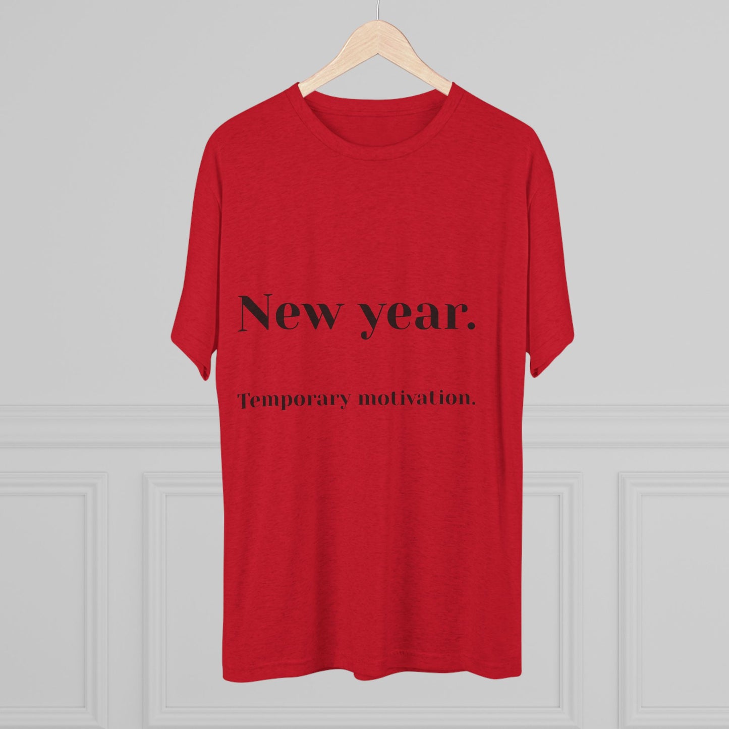 Crew Tee — “New year. Temporary motivation.” Minimalist New Year Graphic Shirt