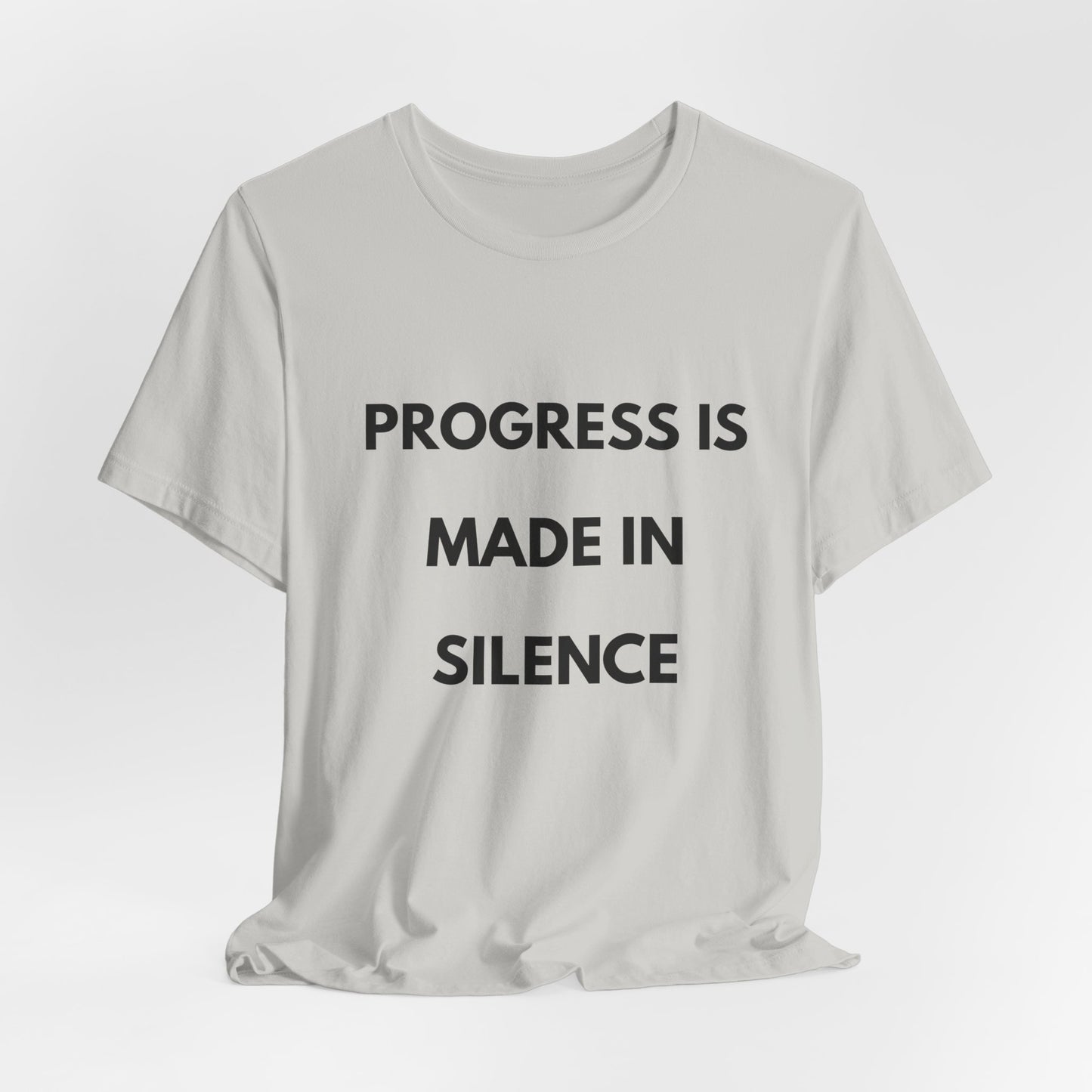 Progress Is Made In Silence T-Shirt — Minimal Motivational Tee