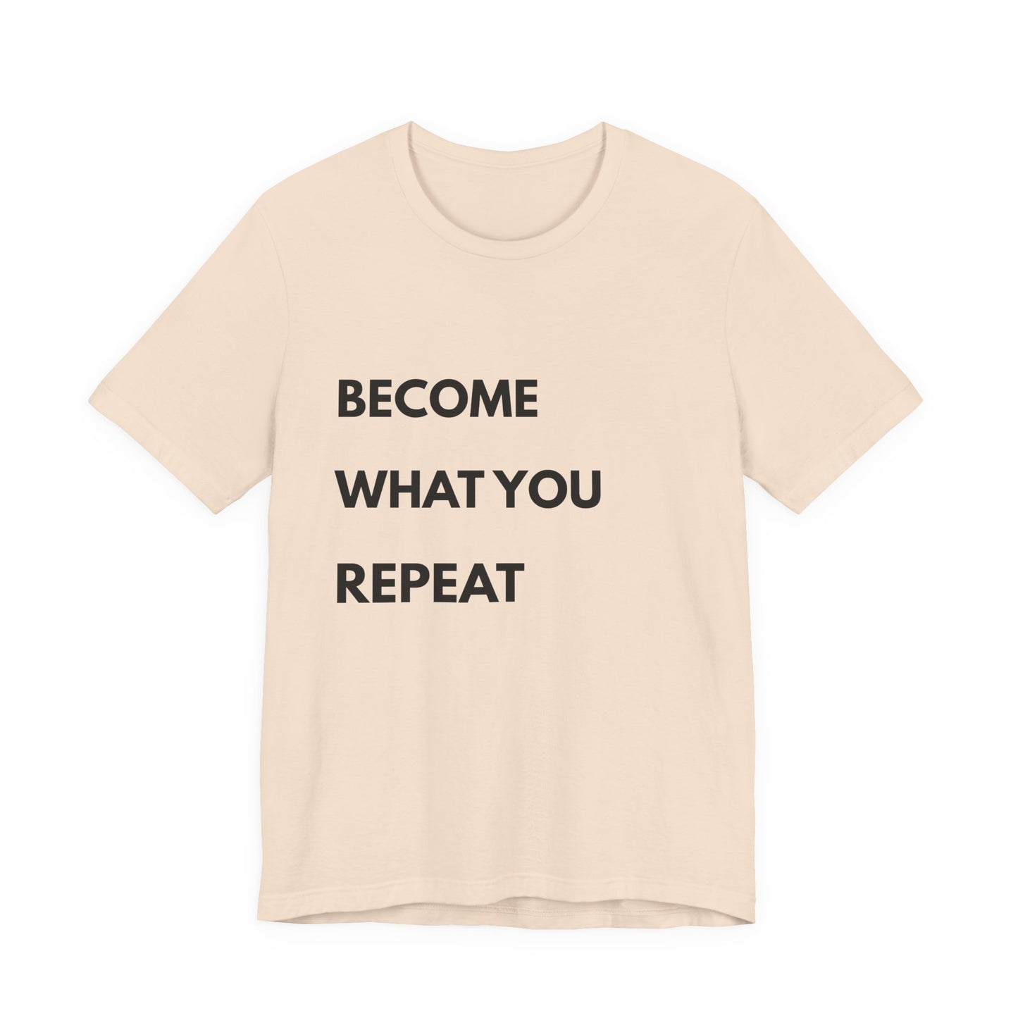 Motivational Tee — "Become What You Repeat" Inspirational Graphic Shirt