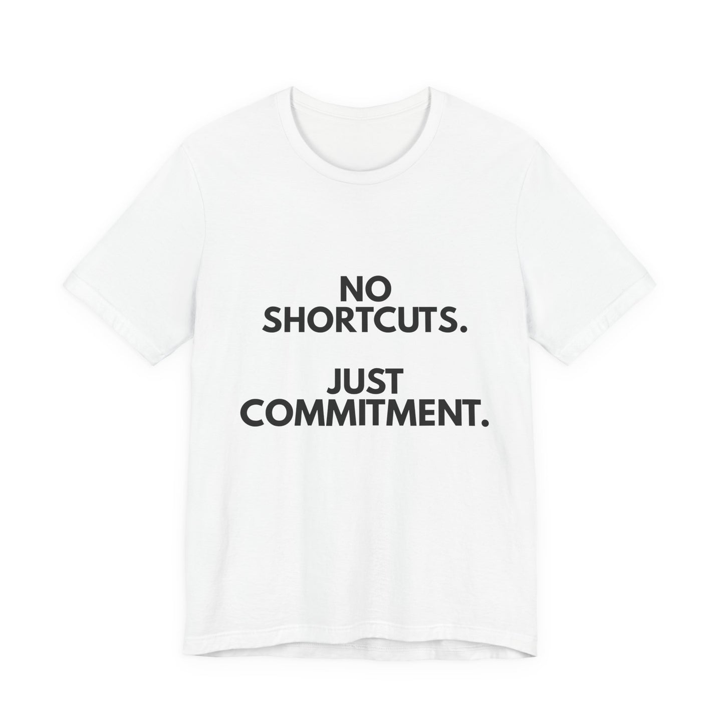No Shortcuts, Just Commitment T-Shirt — Motivational Workout Tee