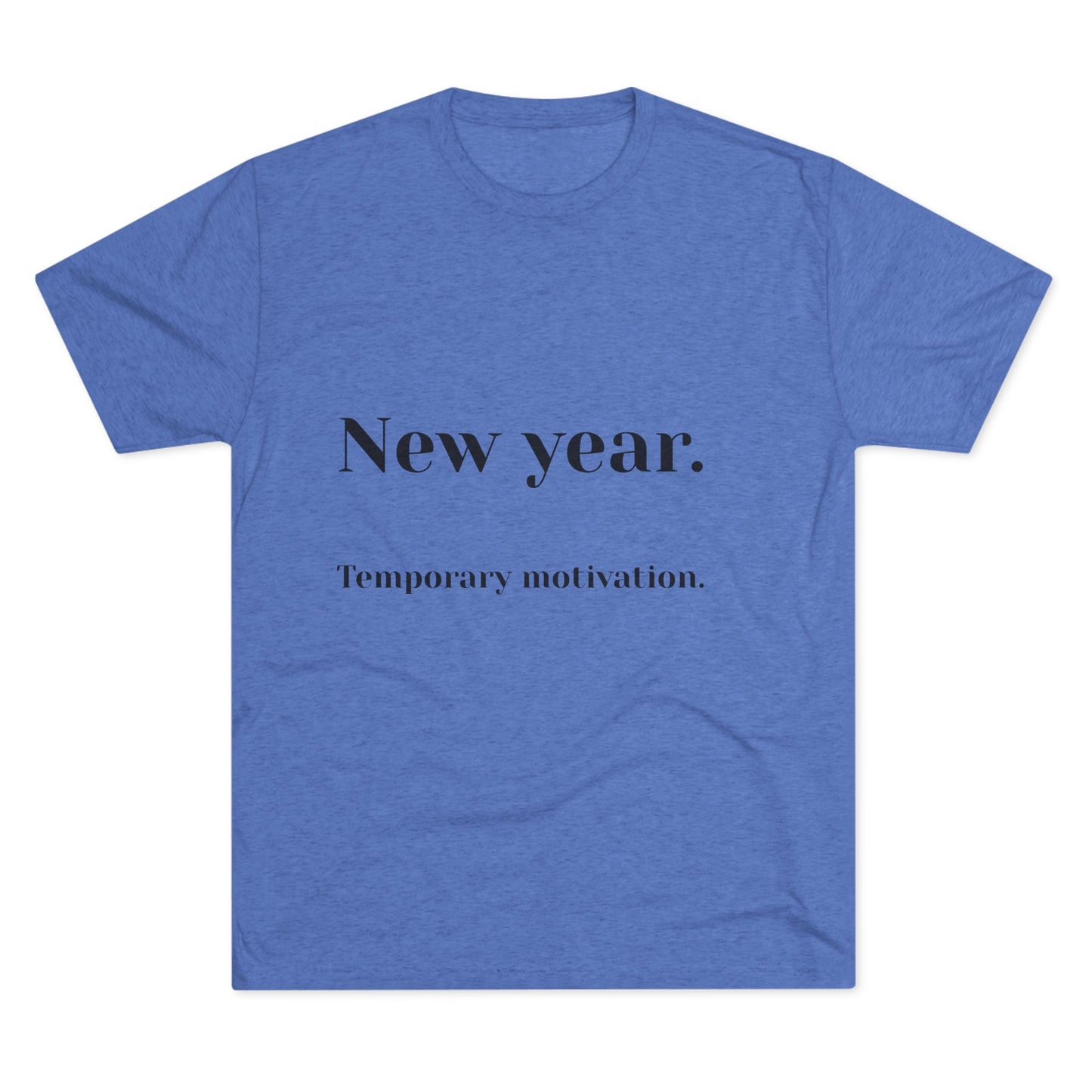 Crew Tee — “New year. Temporary motivation.” Minimalist New Year Graphic Shirt