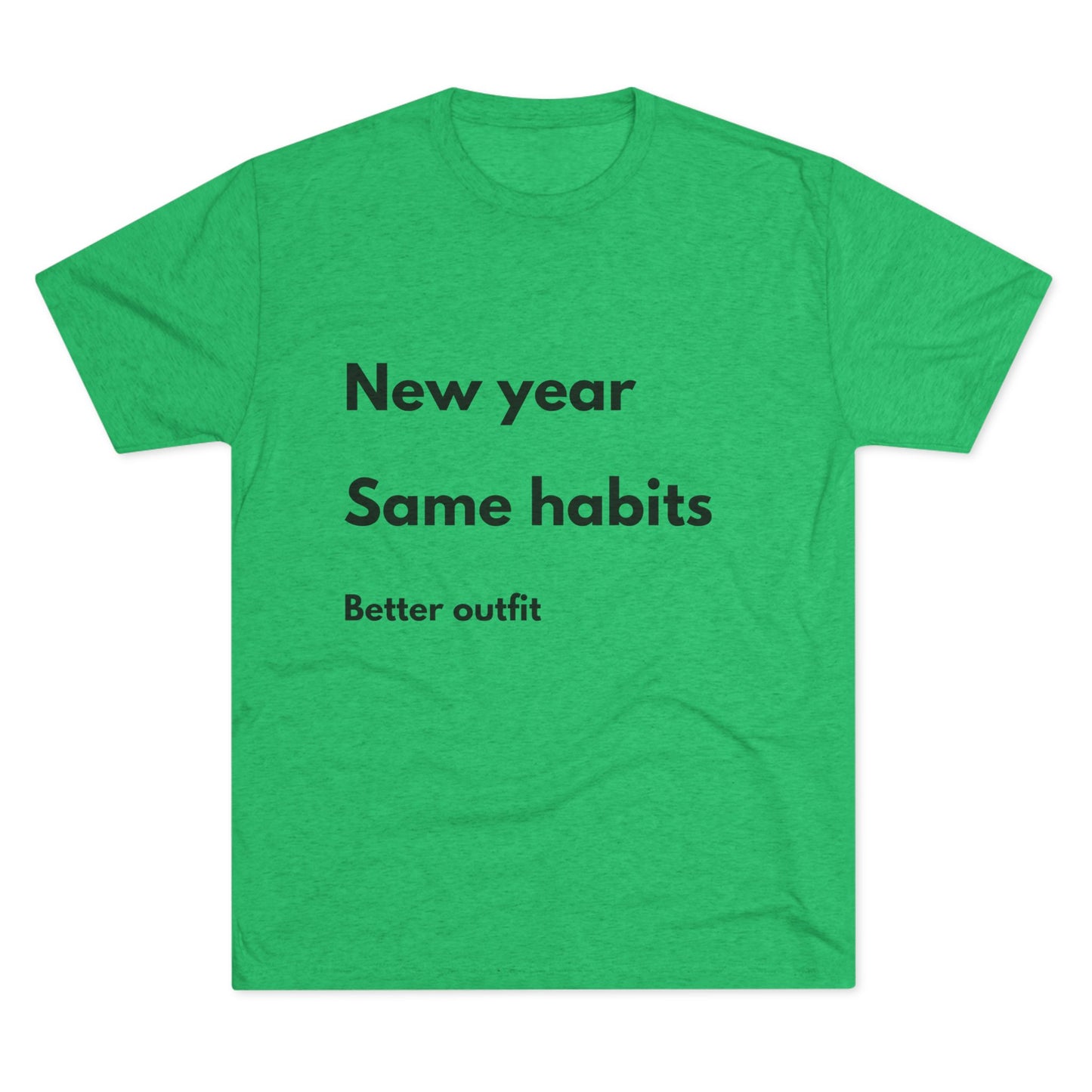 New Year Same Habits Tee — "Better outfit" Minimalist Graphic T-Shirt