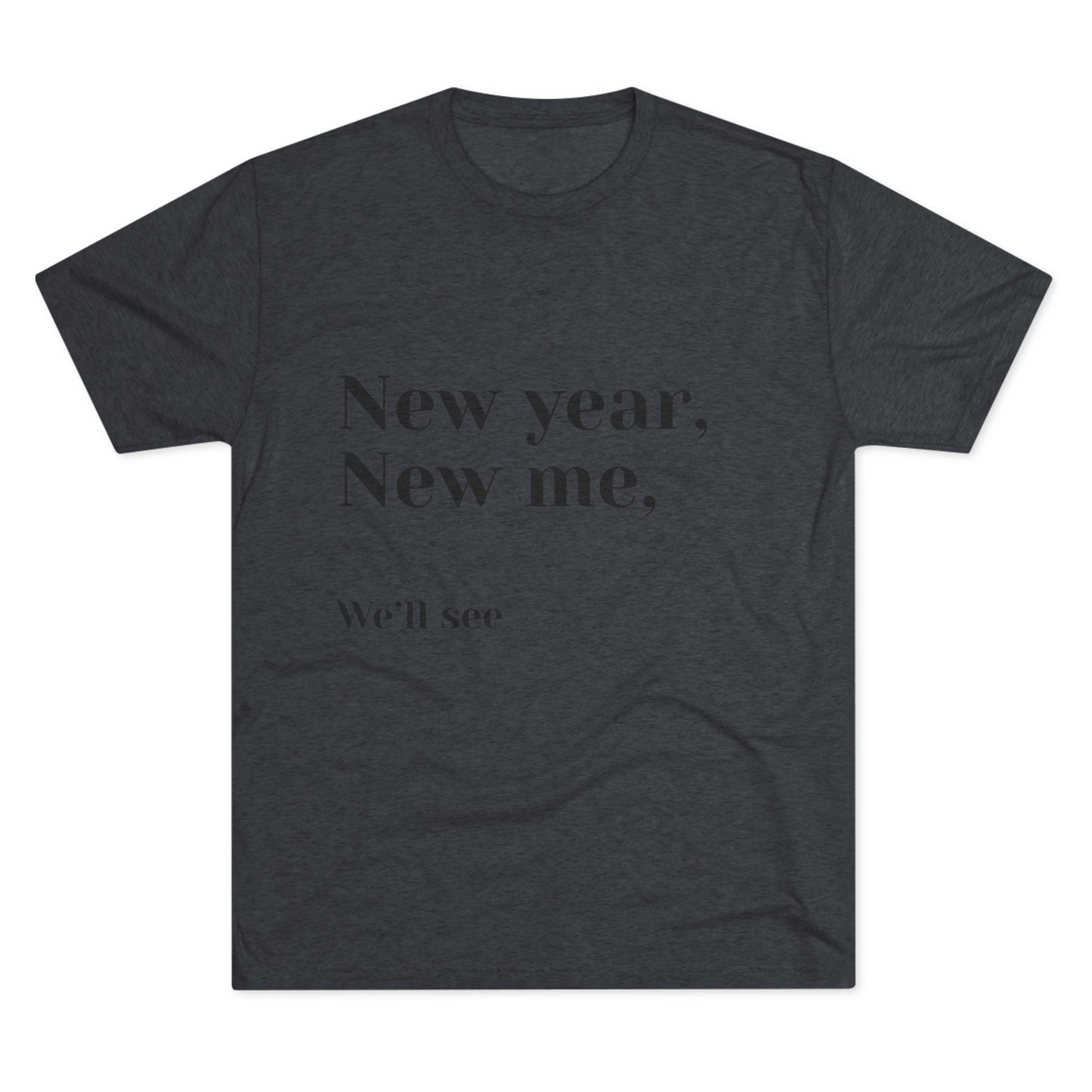 New Year, New Me Tee — “We’ll See” Minimalist Graphic T-Shirt
