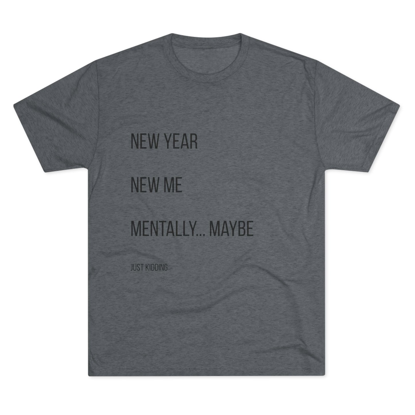 New Year New Me Mentally…Maybe Tee — Funny New Year Resolution Shirt