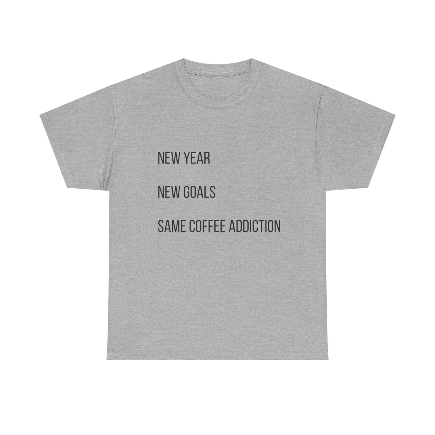 New Year New Goals Same Coffee Addiction T‑Shirt