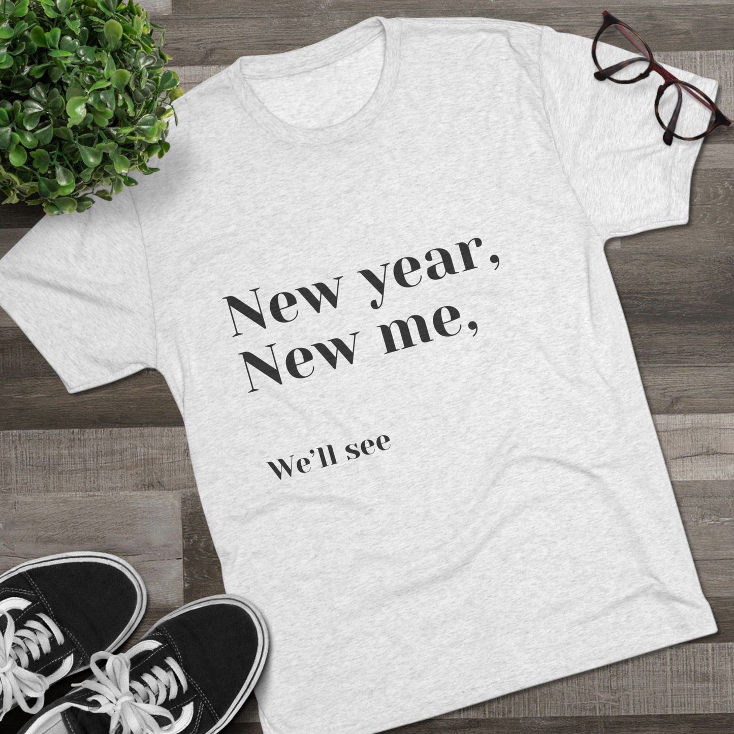 New Year, New Me Tee — “We’ll See” Minimalist Graphic T-Shirt