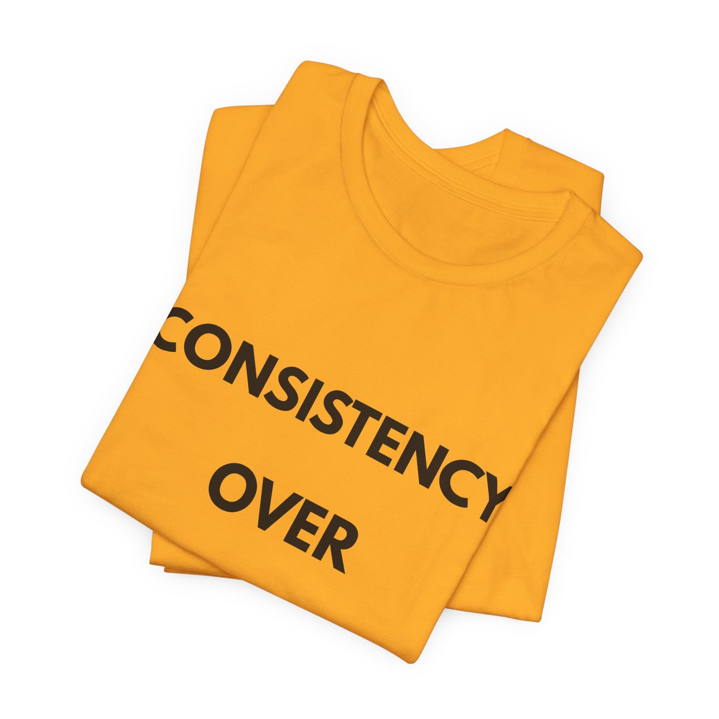 Consistency Over Everything T-Shirt — Motivational Gym & Hustle Tee