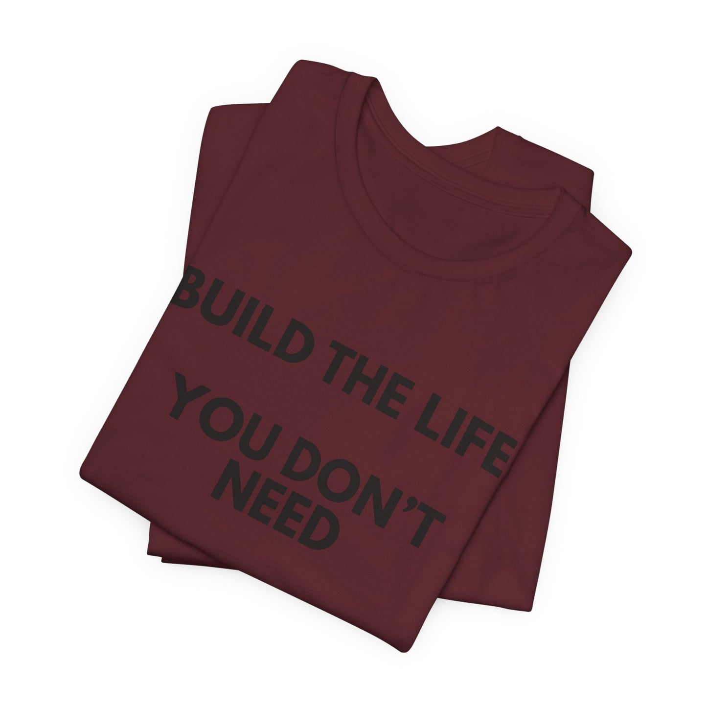 Motivational Tee — "Build the Life You Don't Need a Break From"