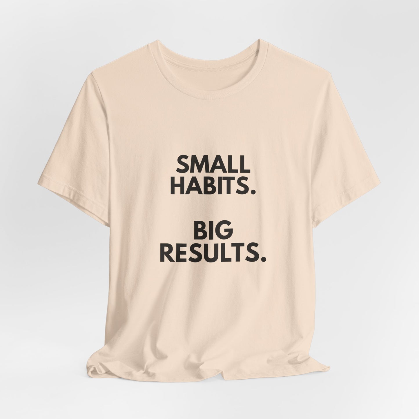 Motivational Tee – “Small Habits. Big Results.” Inspirational Graphic Shirt