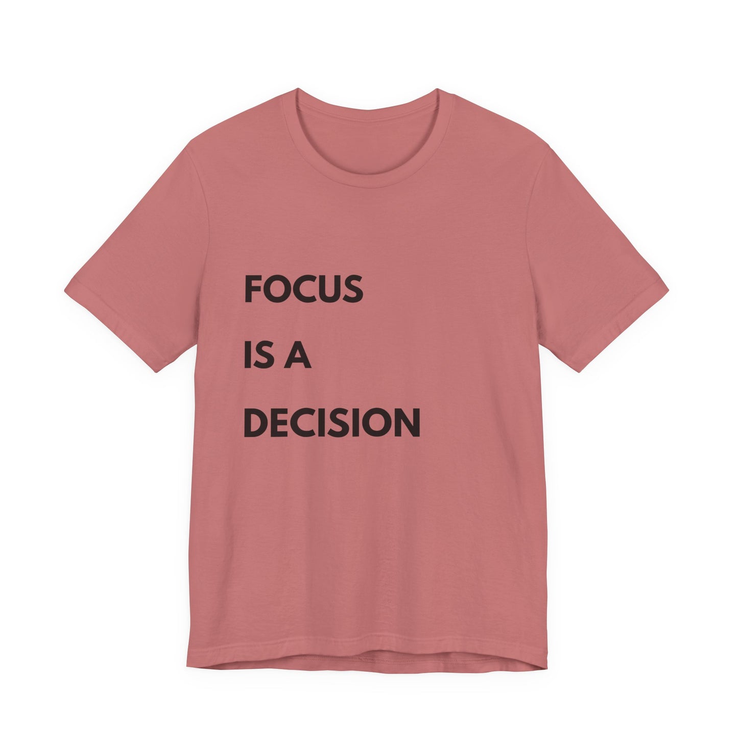 Focus Is a Decision T-Shirt — Motivational Minimalist Tee