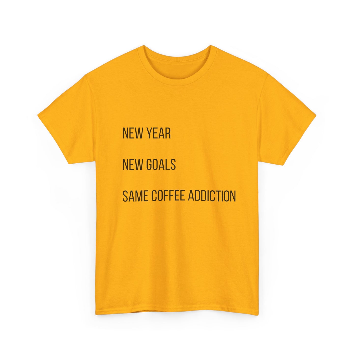 New Year New Goals Same Coffee Addiction T‑Shirt