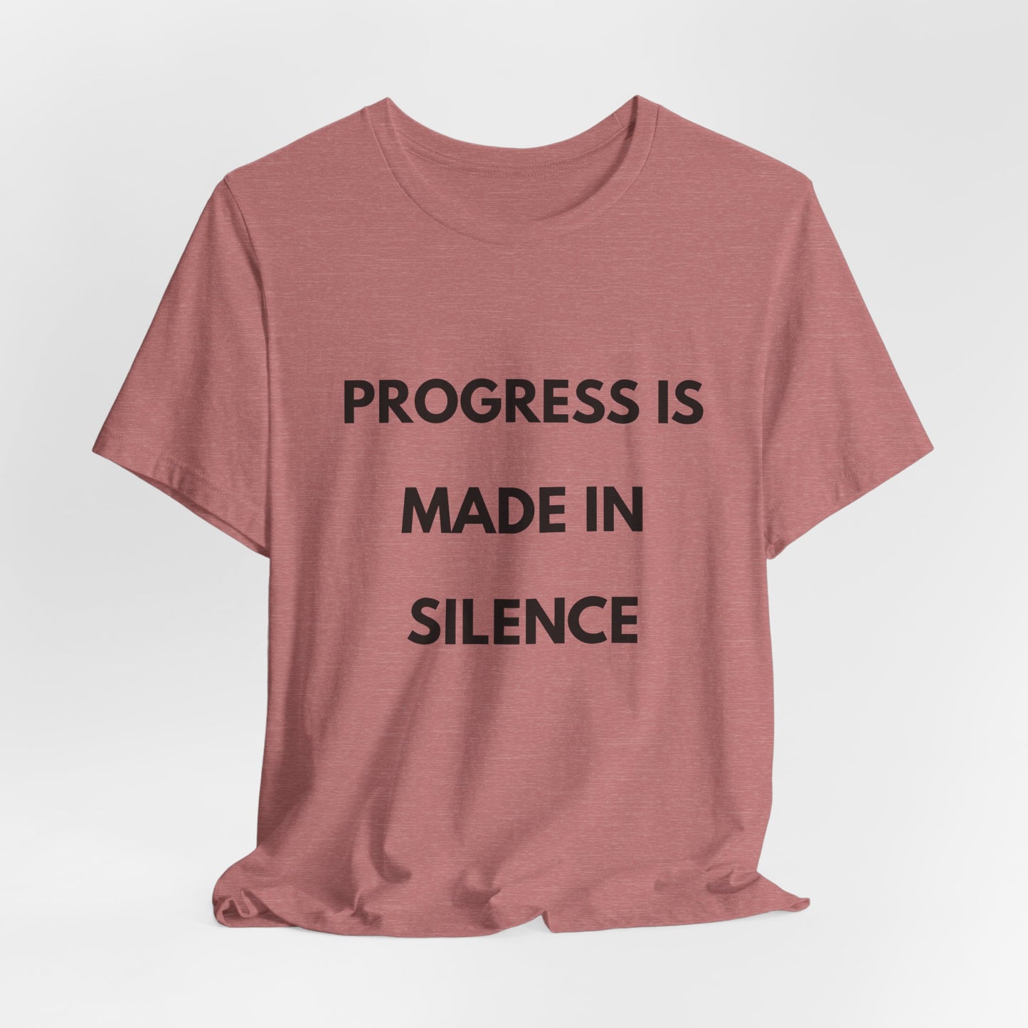 Progress Is Made In Silence T-Shirt — Minimal Motivational Tee