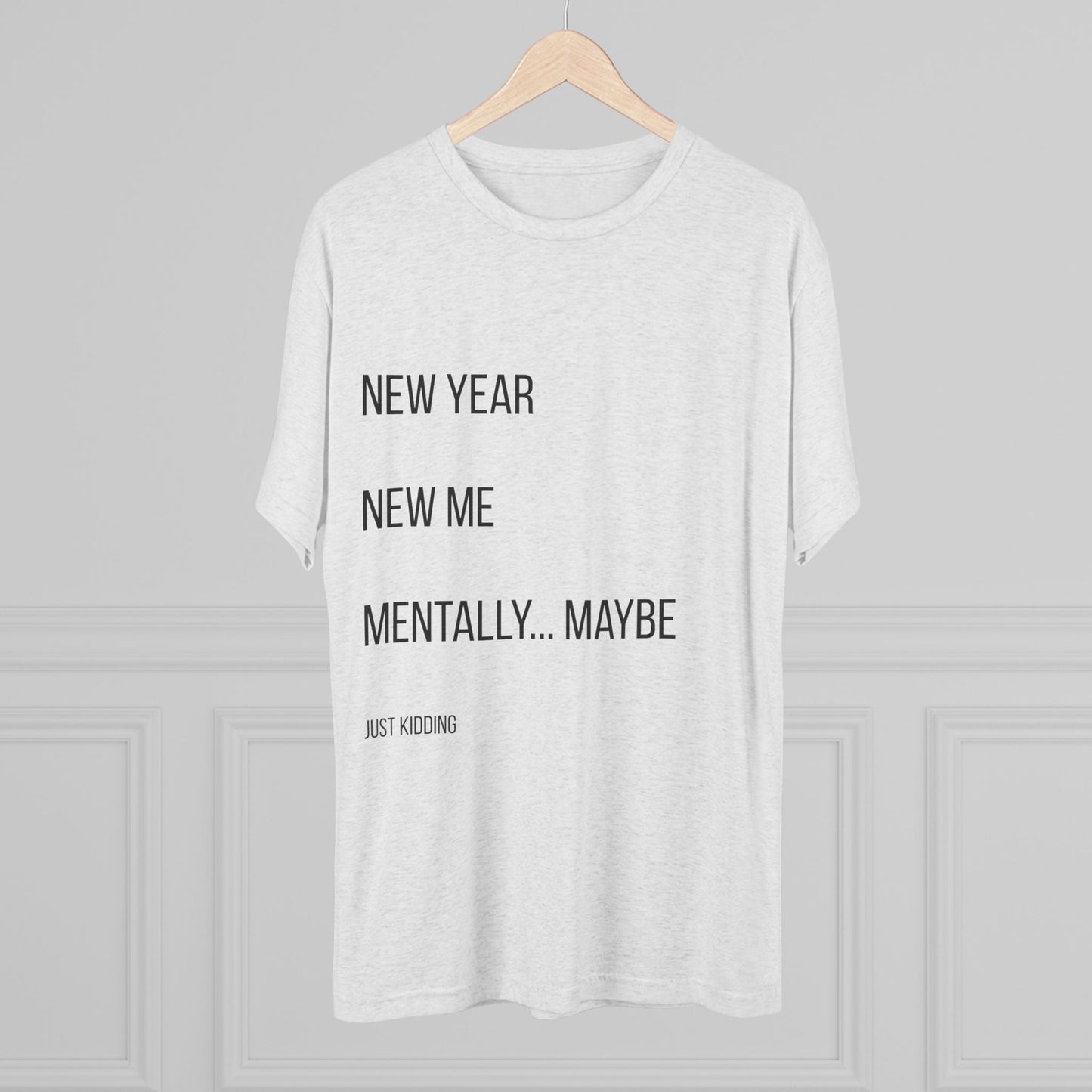 New Year New Me Mentally…Maybe Tee — Funny New Year Resolution Shirt