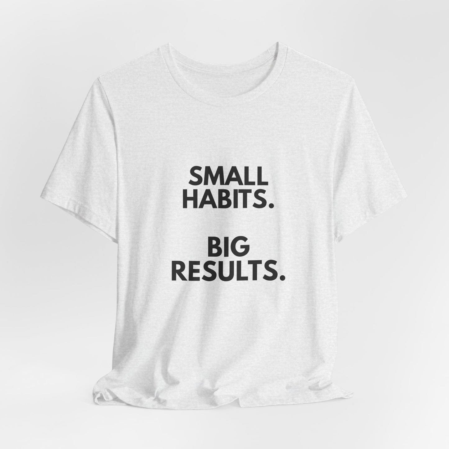 Motivational Tee – “Small Habits. Big Results.” Inspirational Graphic Shirt